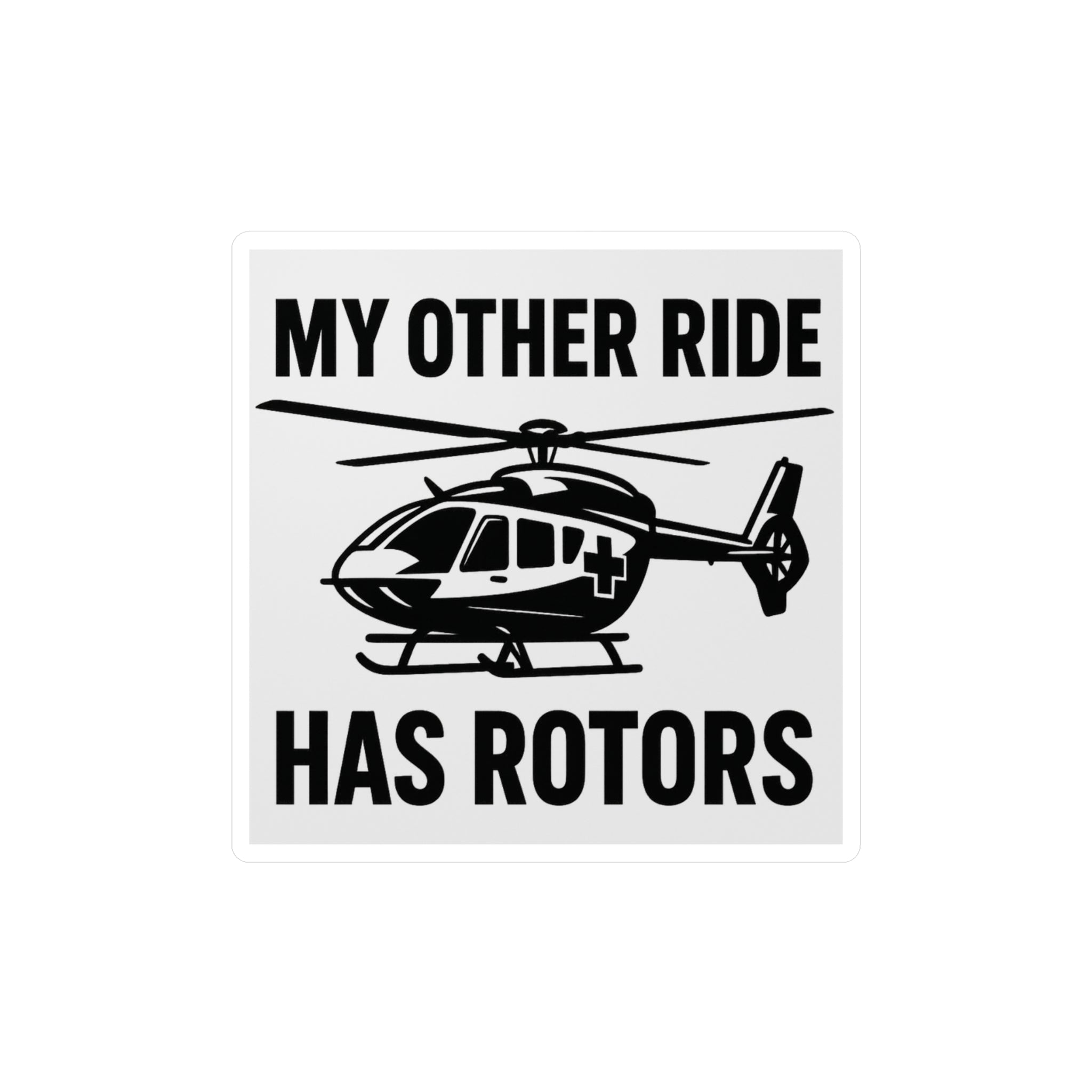 Sticker with a helicopter graphic and text 'My other ride has rotors' on a white background
