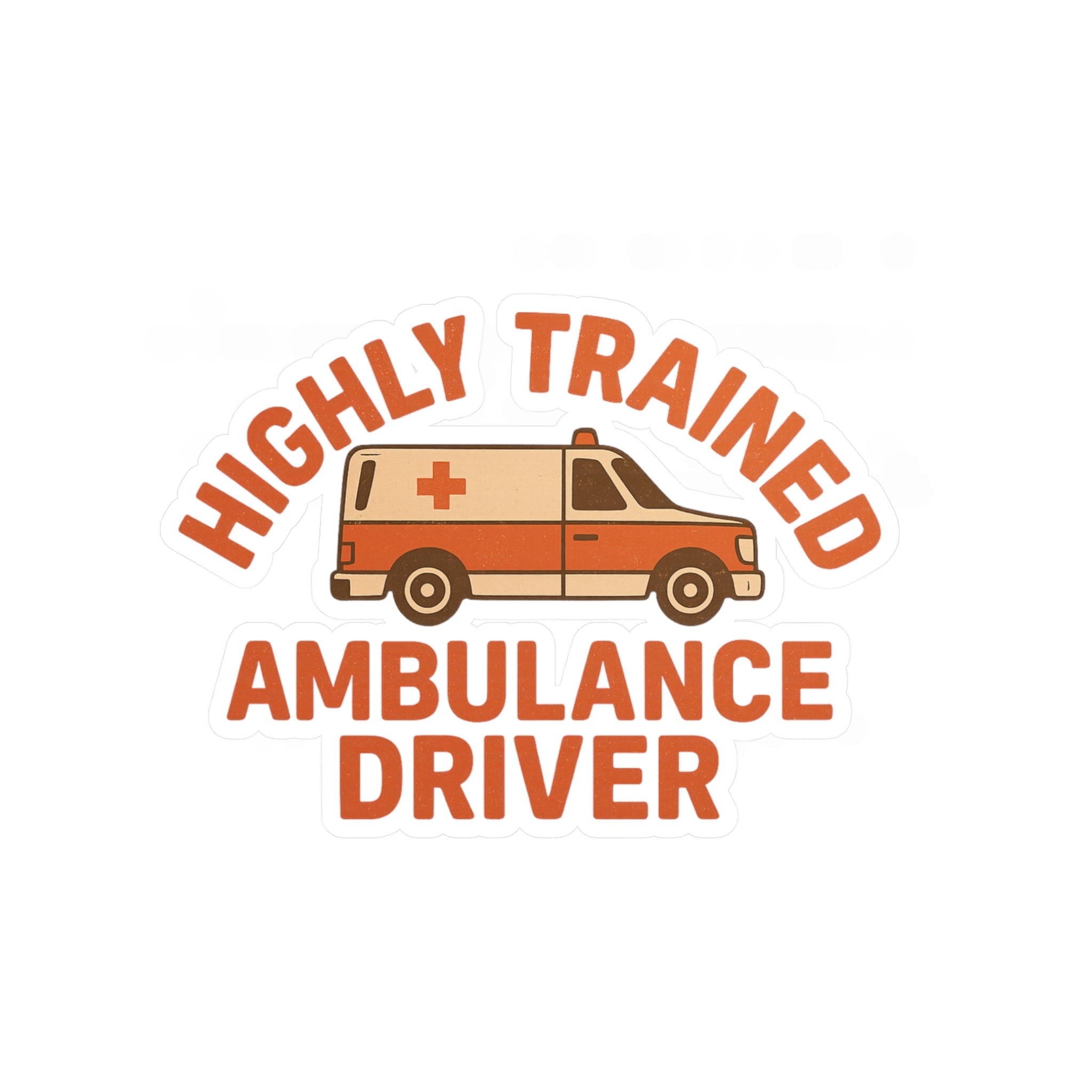 Sticker of an ambulance illustration with text "Highly trained ambulance driver" on a white background