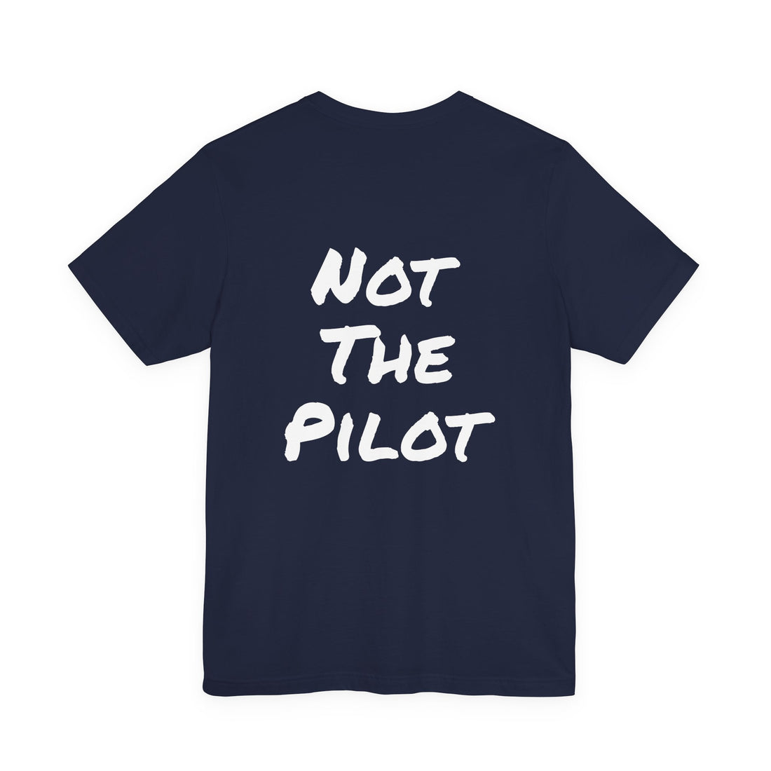 Navy blue t-shirt with 'Not The Pilot' text on a white background