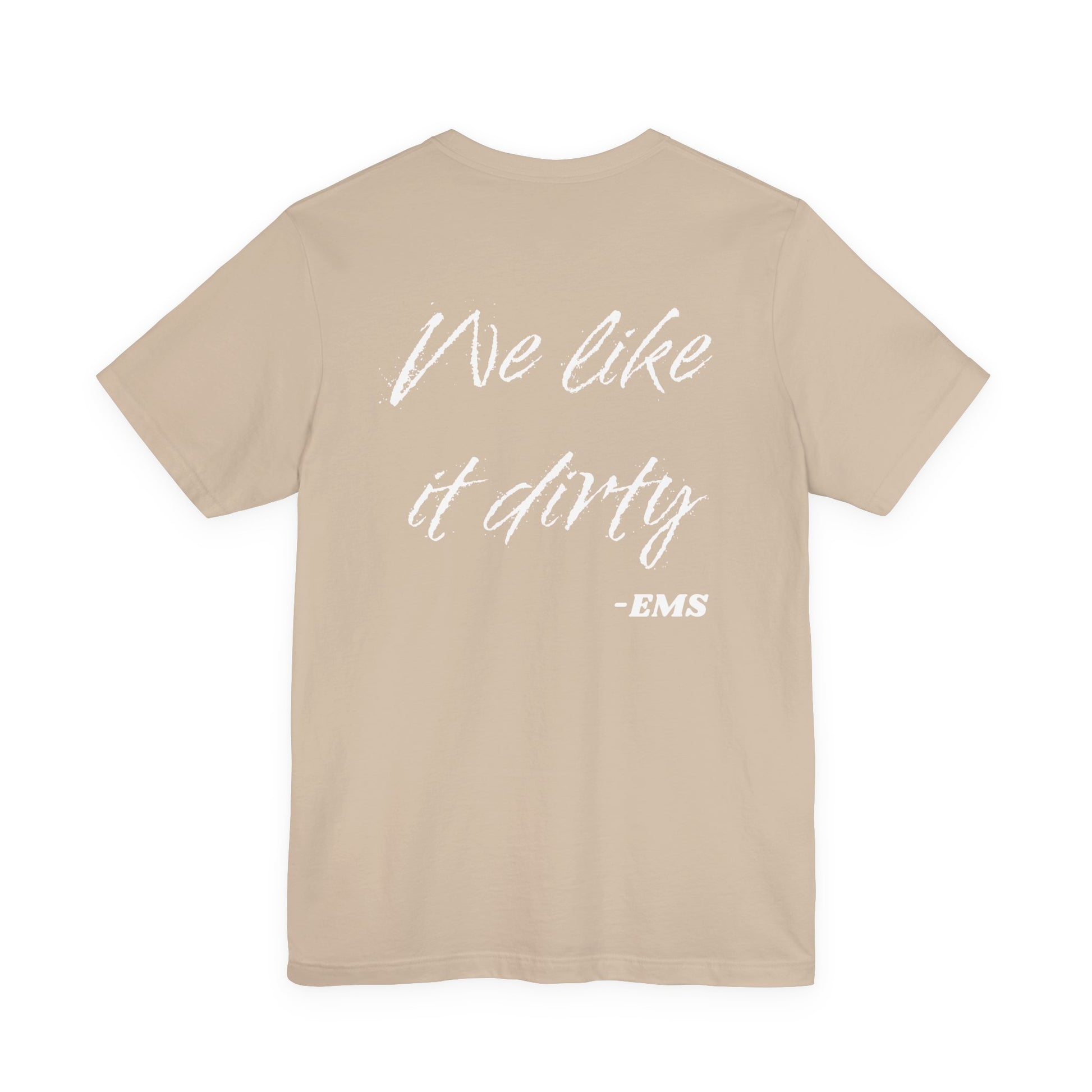 Beige t-shirt with white text 'We like it dirty - EMS' on a white background