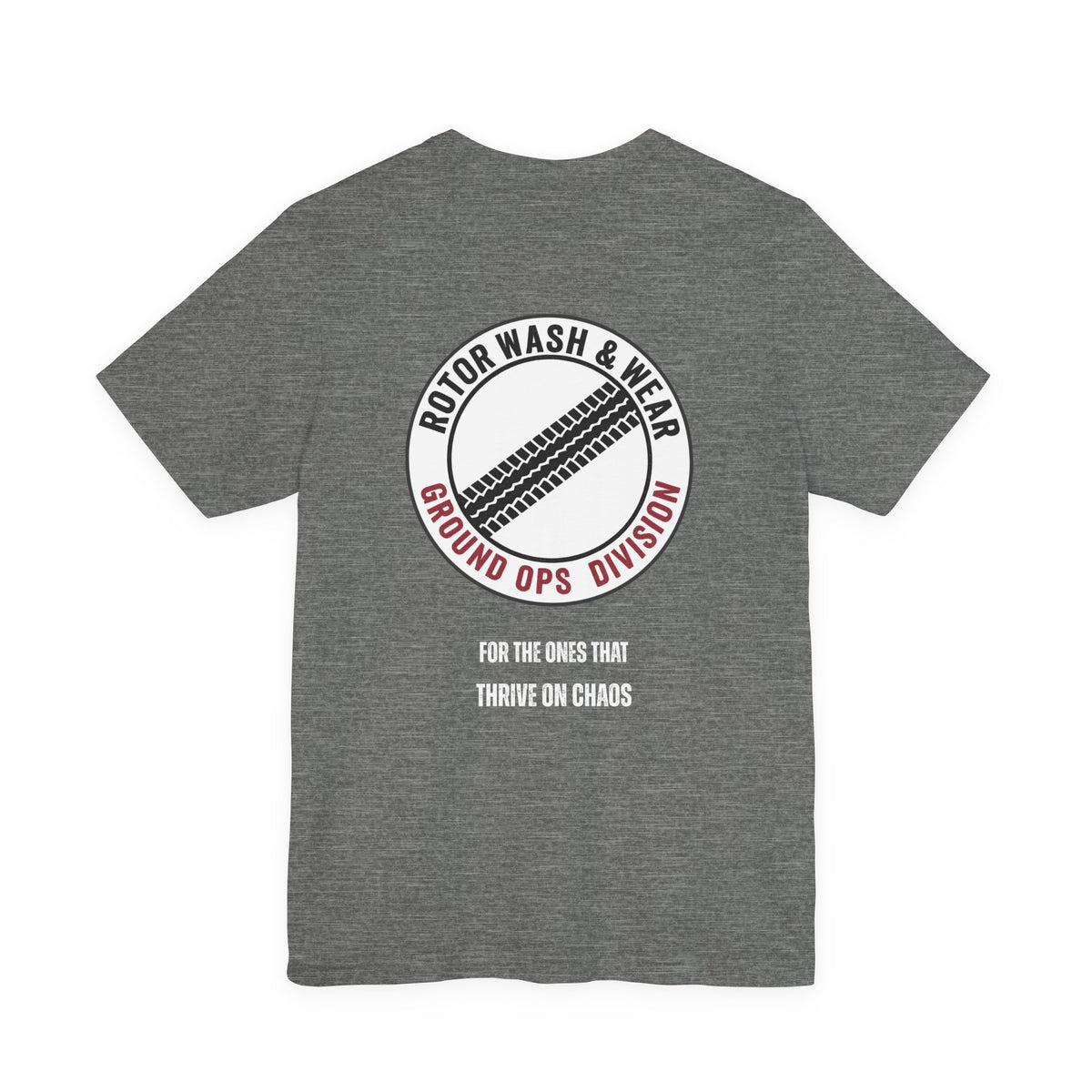 Gray t-shirt with a "Rotor Wash & Wear - Ground Ops Division" logo and text "for the ones that thrive on chaos" on the back on a white background