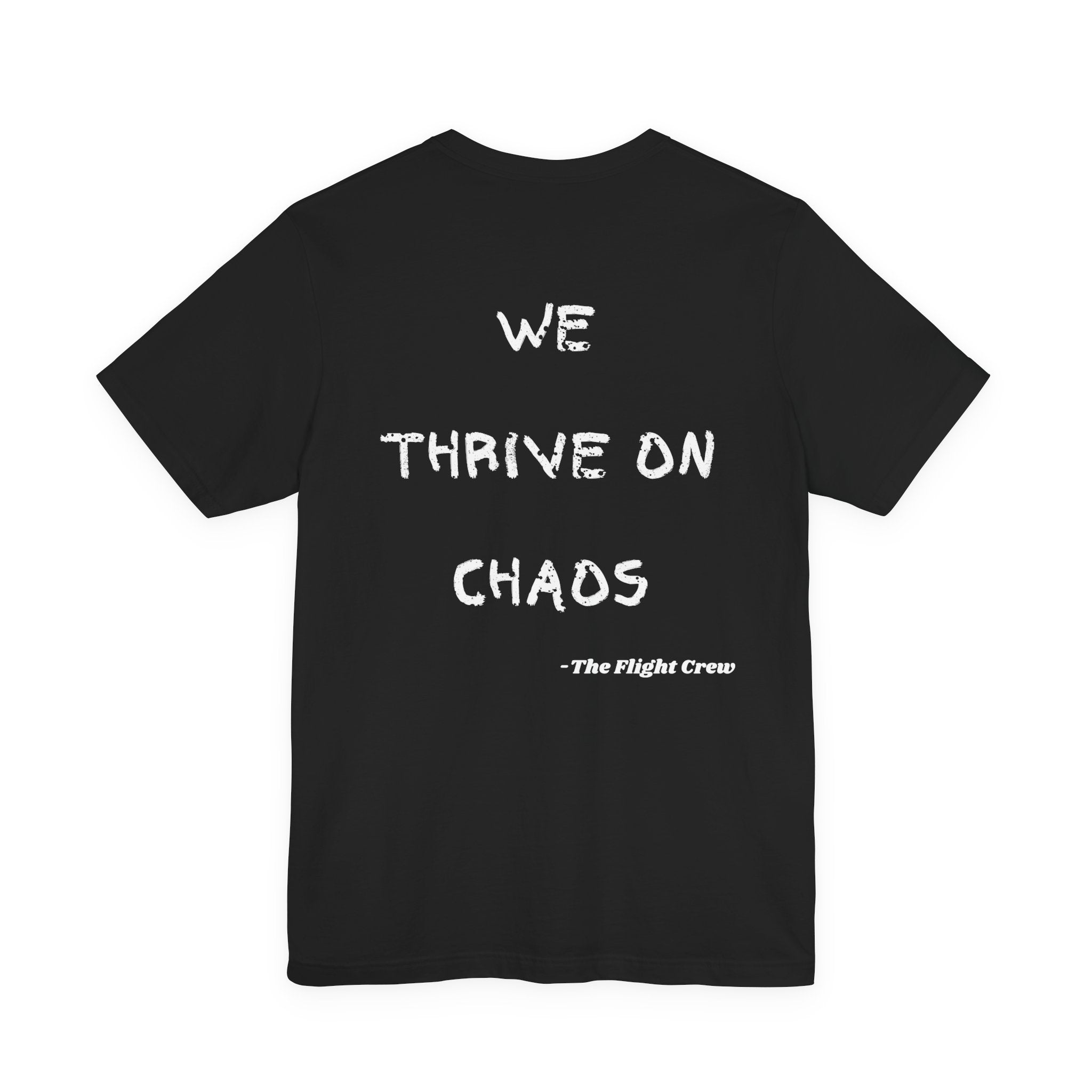We Thrive On Chaos, Flight Crew Tee