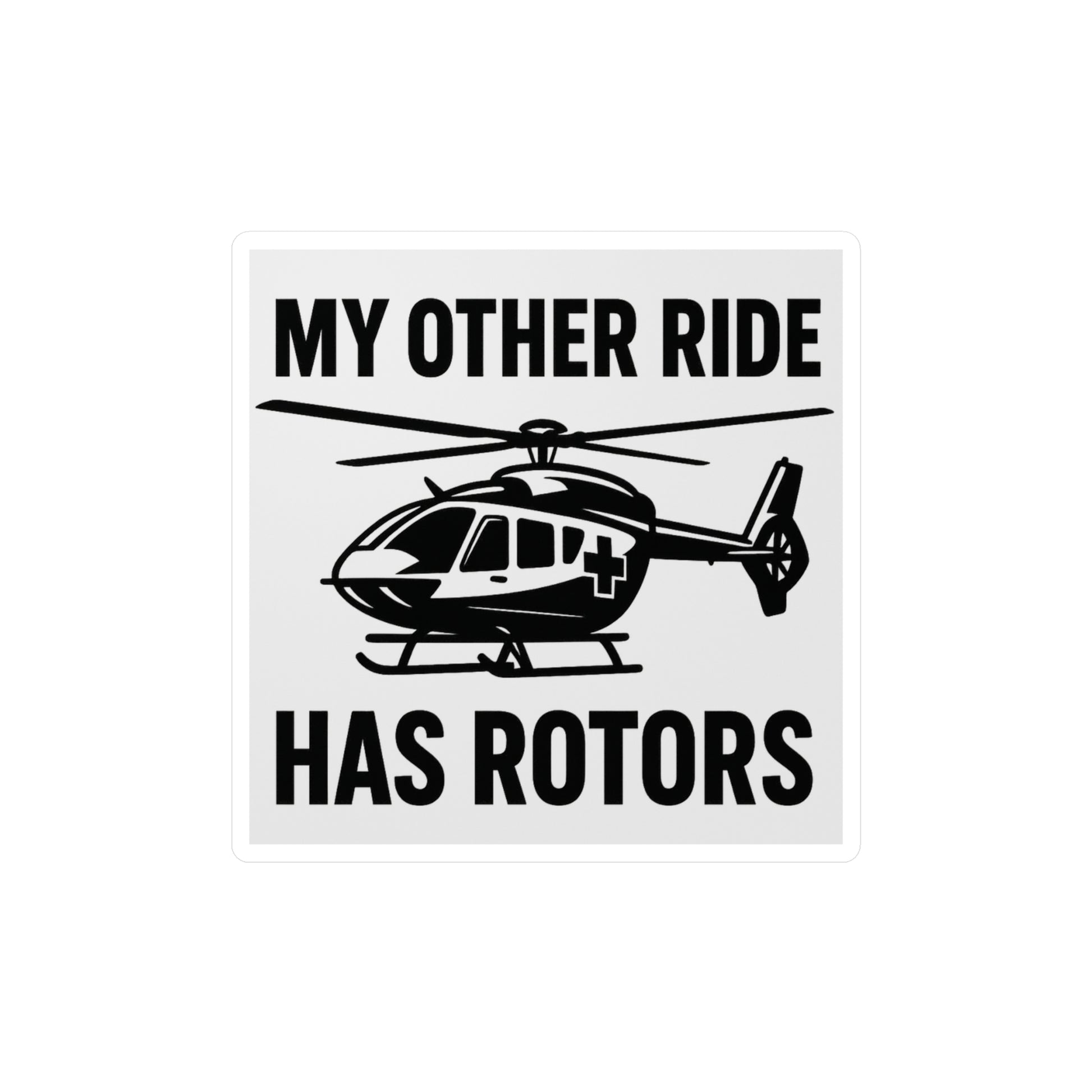 Sticker with a helicopter graphic and text 'My other ride has rotors' on a white background