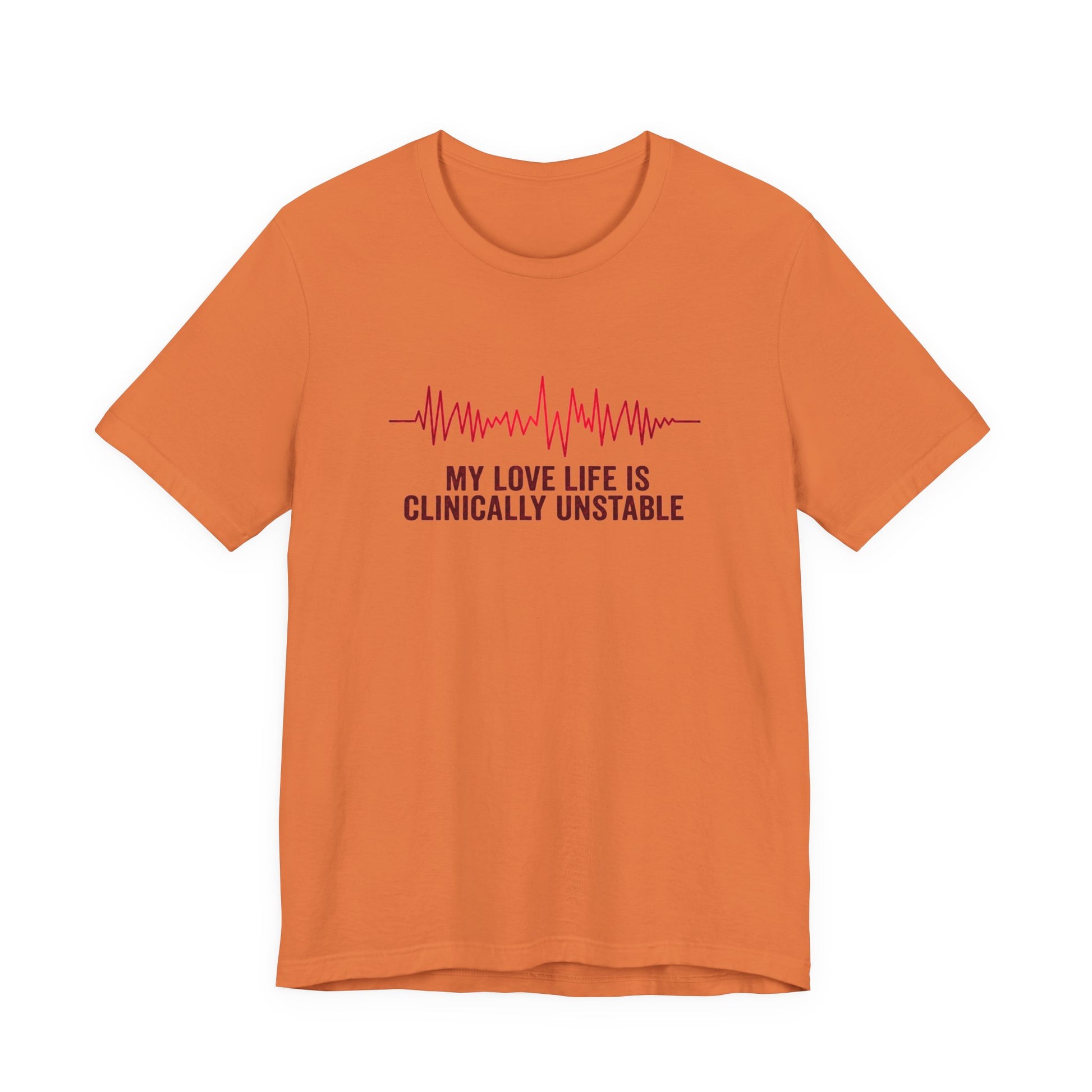Burnt orange t-shirt ventricular fibrillation cardiac rhythm and text "My love life is clinically unstable" by Rotor Wash & Wear