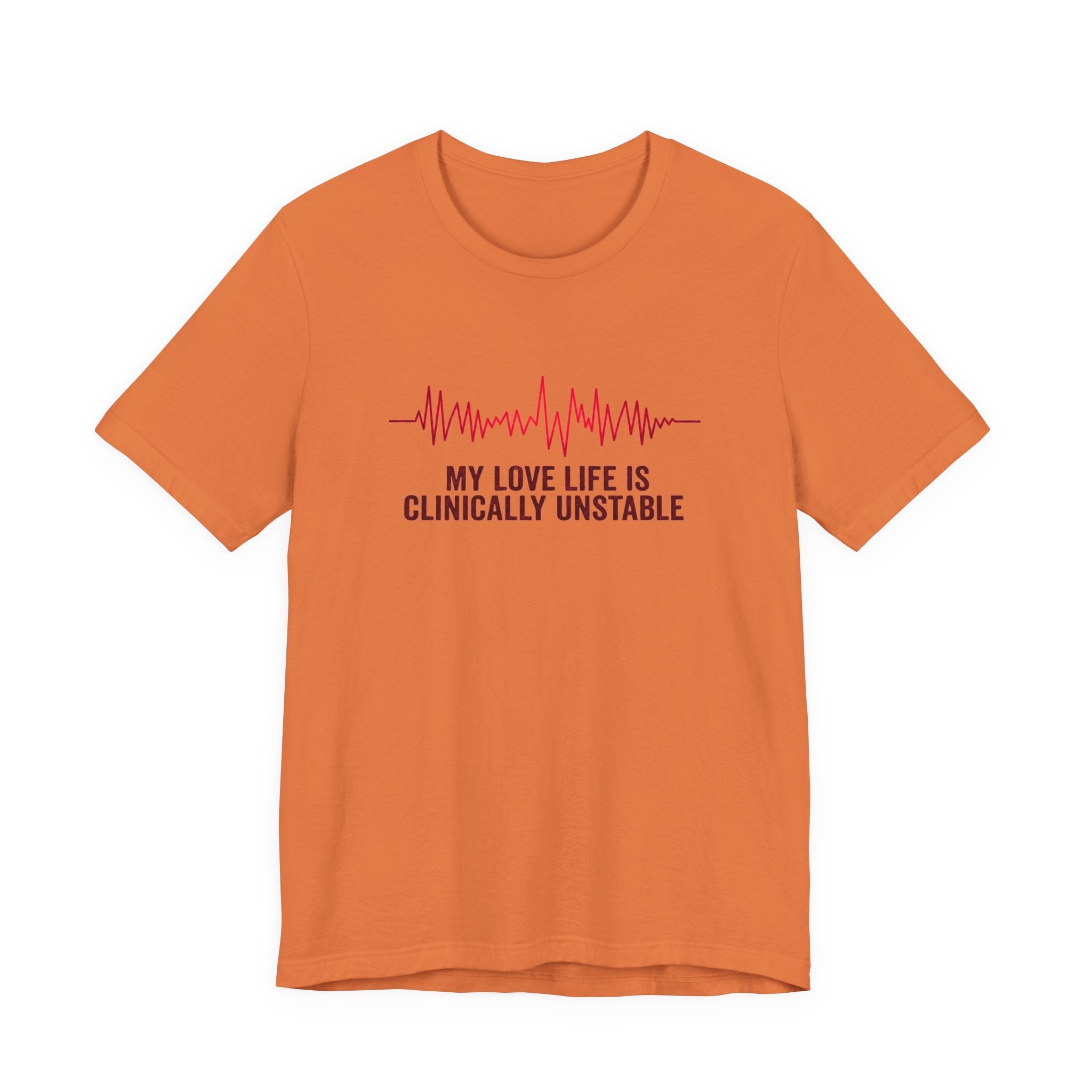 Burnt orange t-shirt ventricular fibrillation cardiac rhythm and text "My love life is clinically unstable" by Rotor Wash & Wear