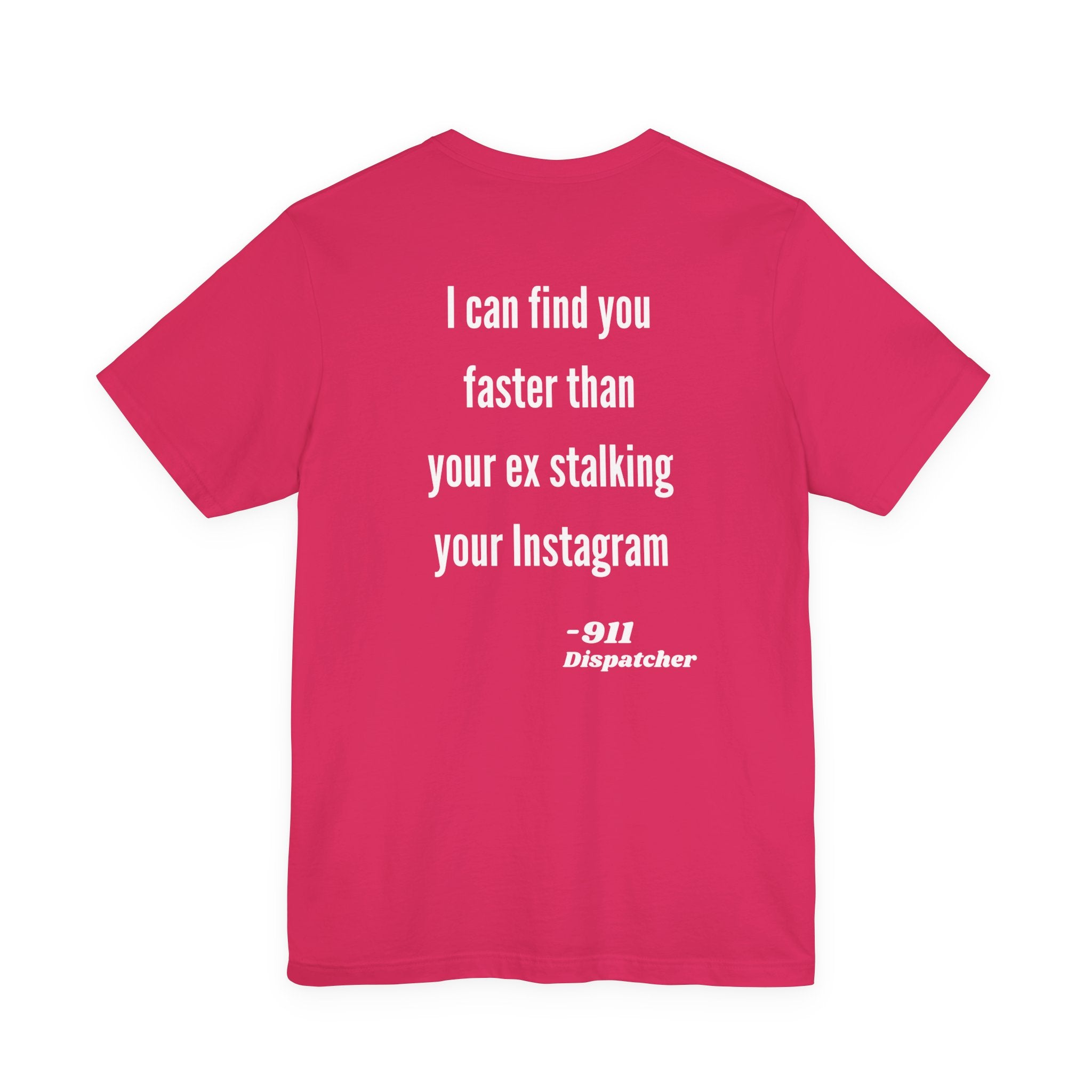 I Can Find You Faster Than Your Ex, 911 Dispatcher Tee