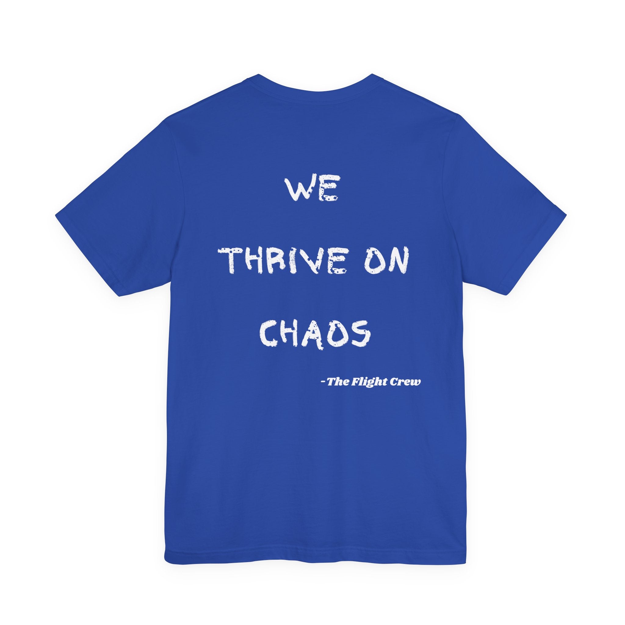 We Thrive On Chaos, Flight Crew Tee