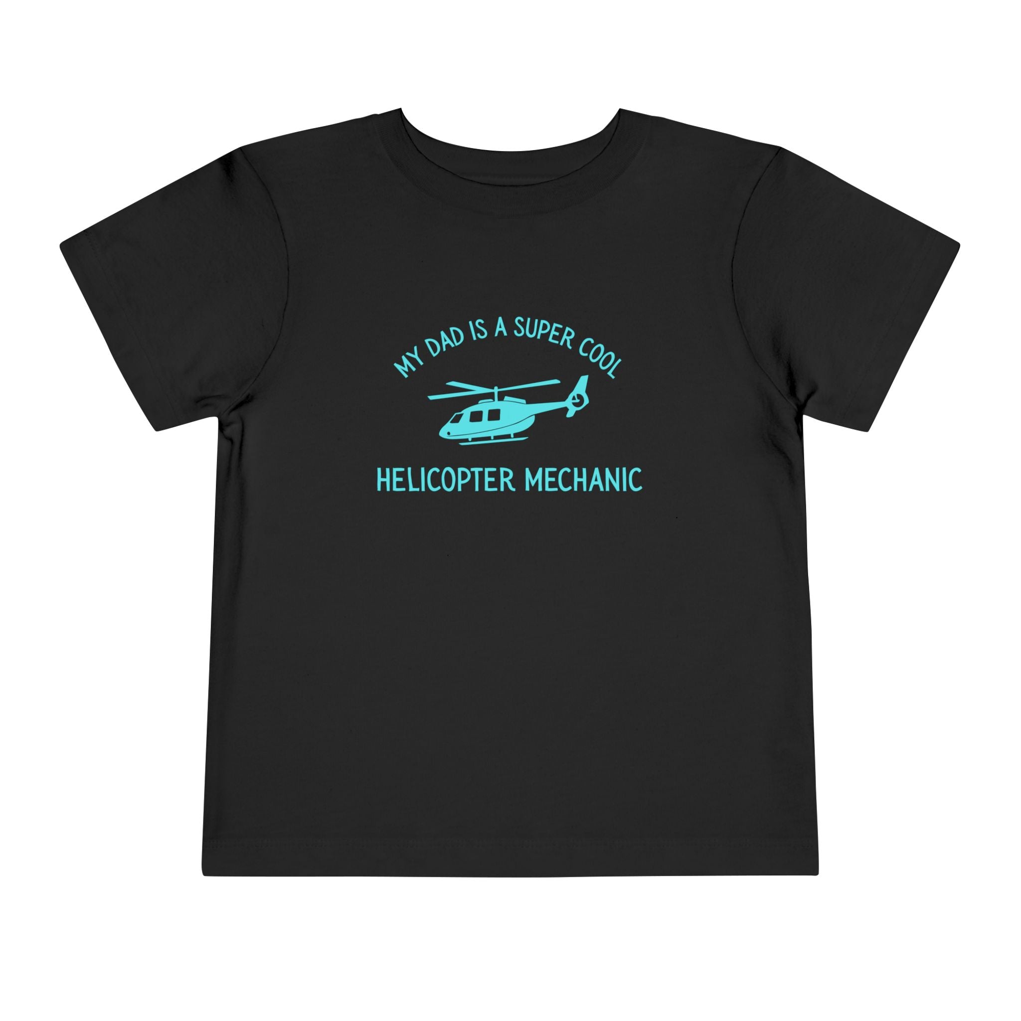 My Dad Is A Super Cool Helicopter Mechanic Toddler Tee