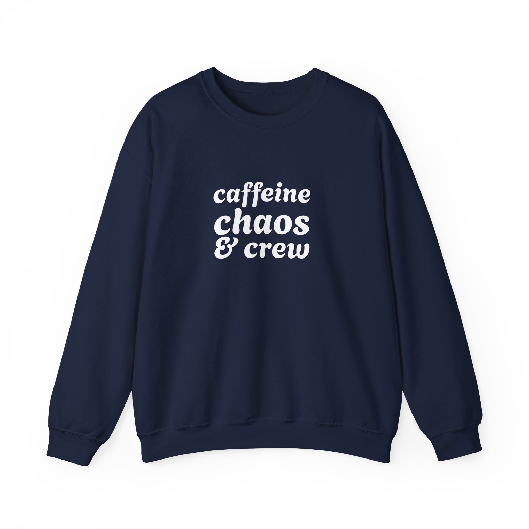 Navy sweatshirt with 'caffeine chaos & crew' text on by Rotor Wash & Wear