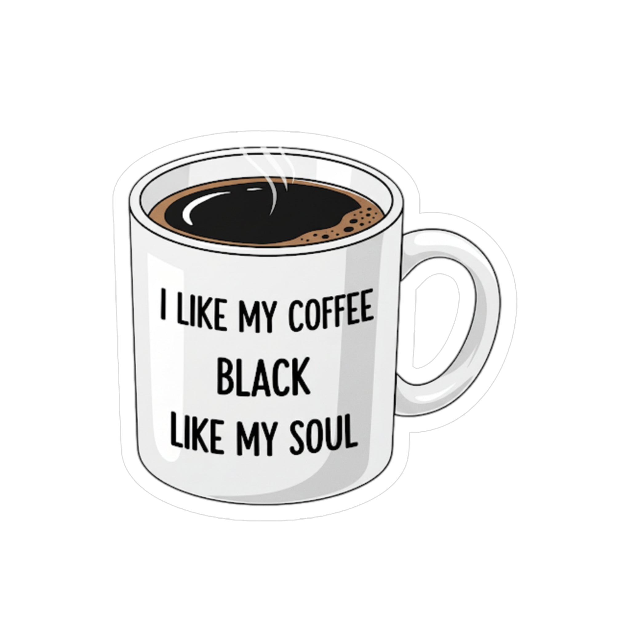 Mug with coffee and text 'I like my coffee black like my soul' on a white background