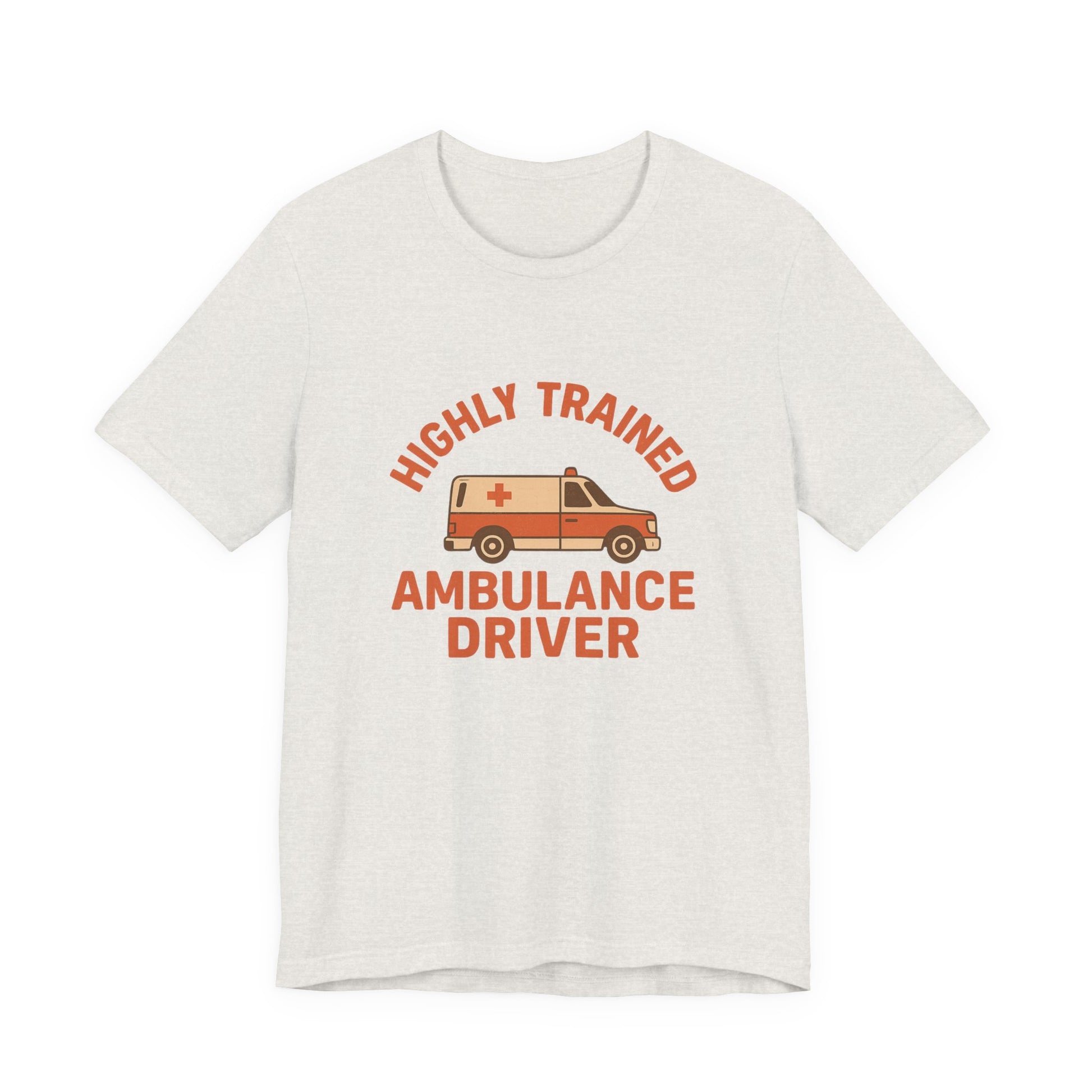 White t-shirt with 'Highly Trained Ambulance Driver' text and ambulance graphic on a white background