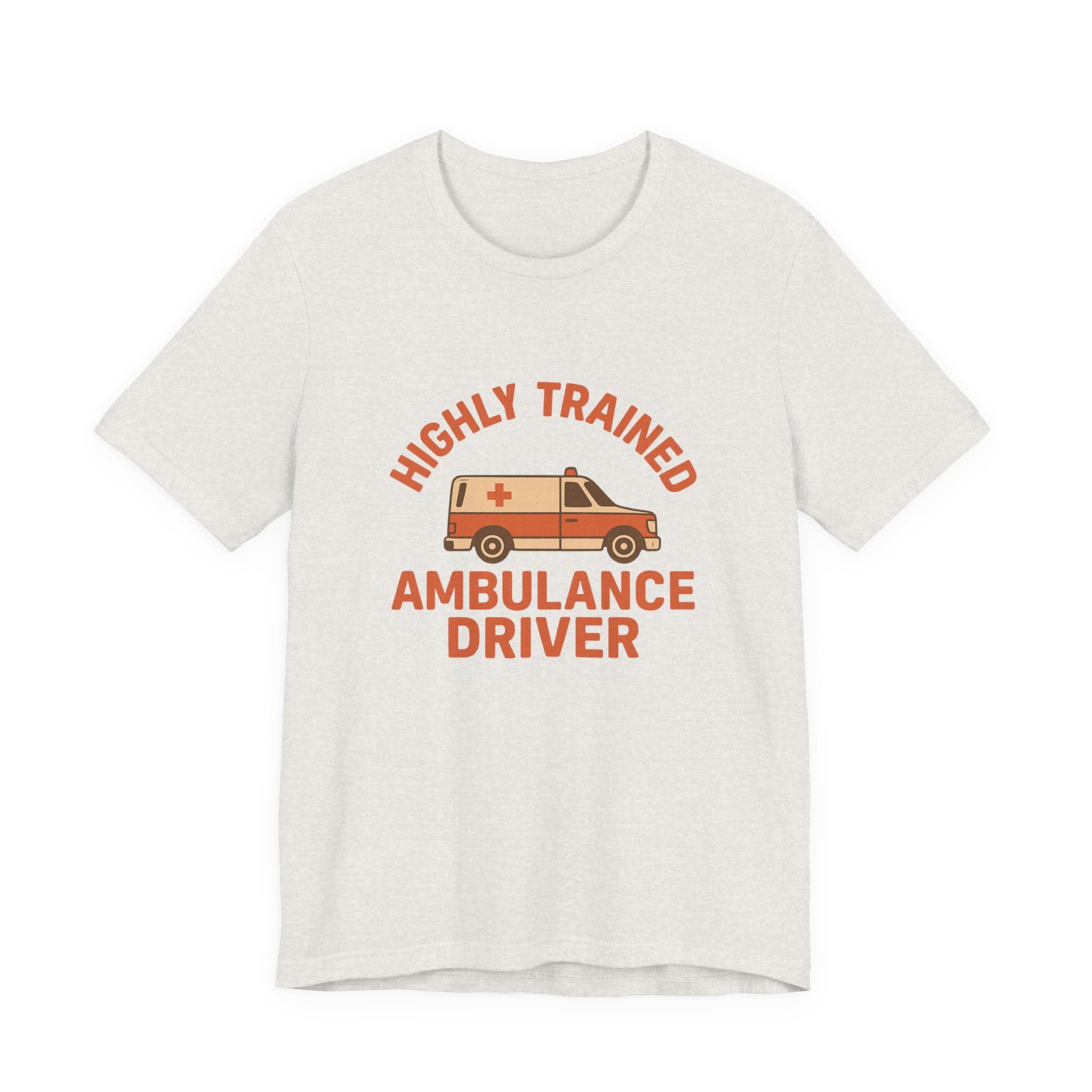 White t-shirt with 'Highly Trained Ambulance Driver' text and ambulance graphic on a white background