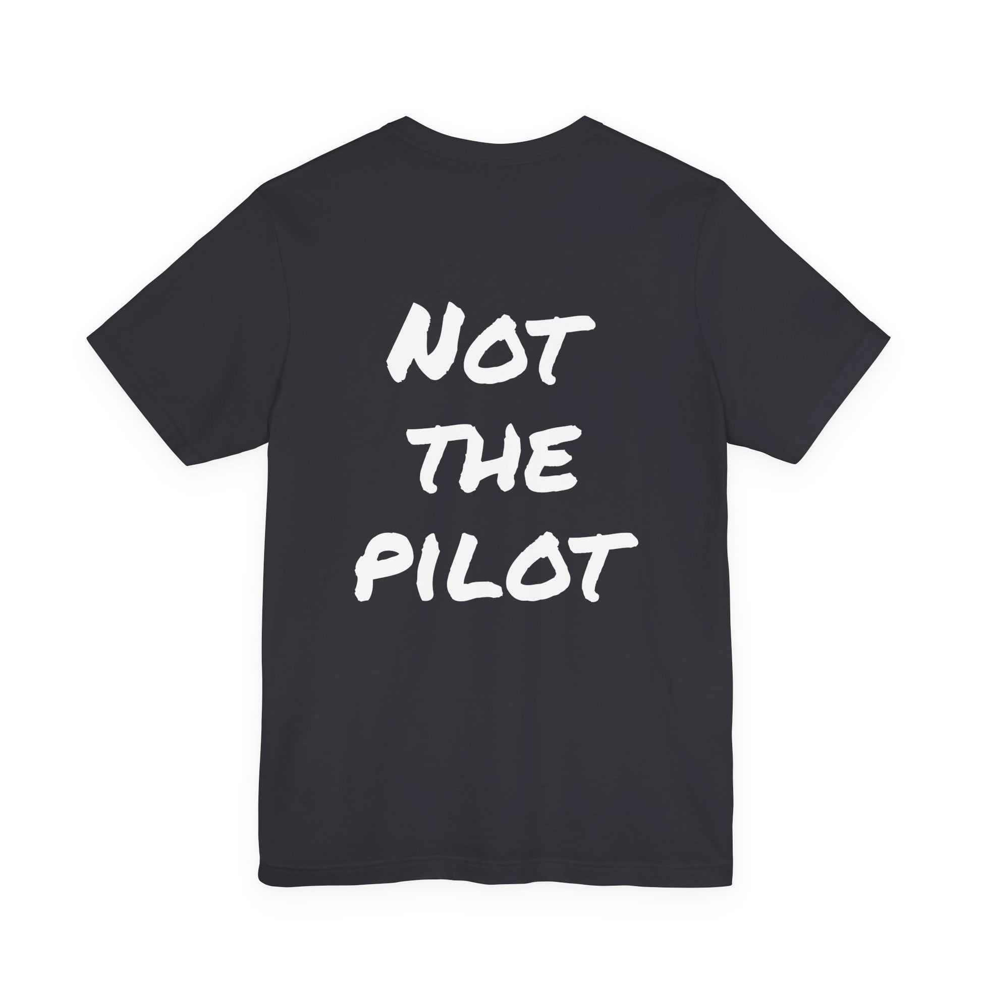 dark gray t-shirt with 'NOT THE PILOT' text on the back against a white background