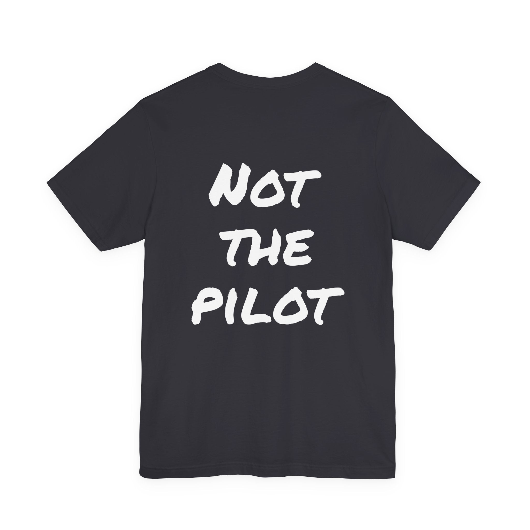 dark gray t-shirt with 'NOT THE PILOT' text on the back against a white background
