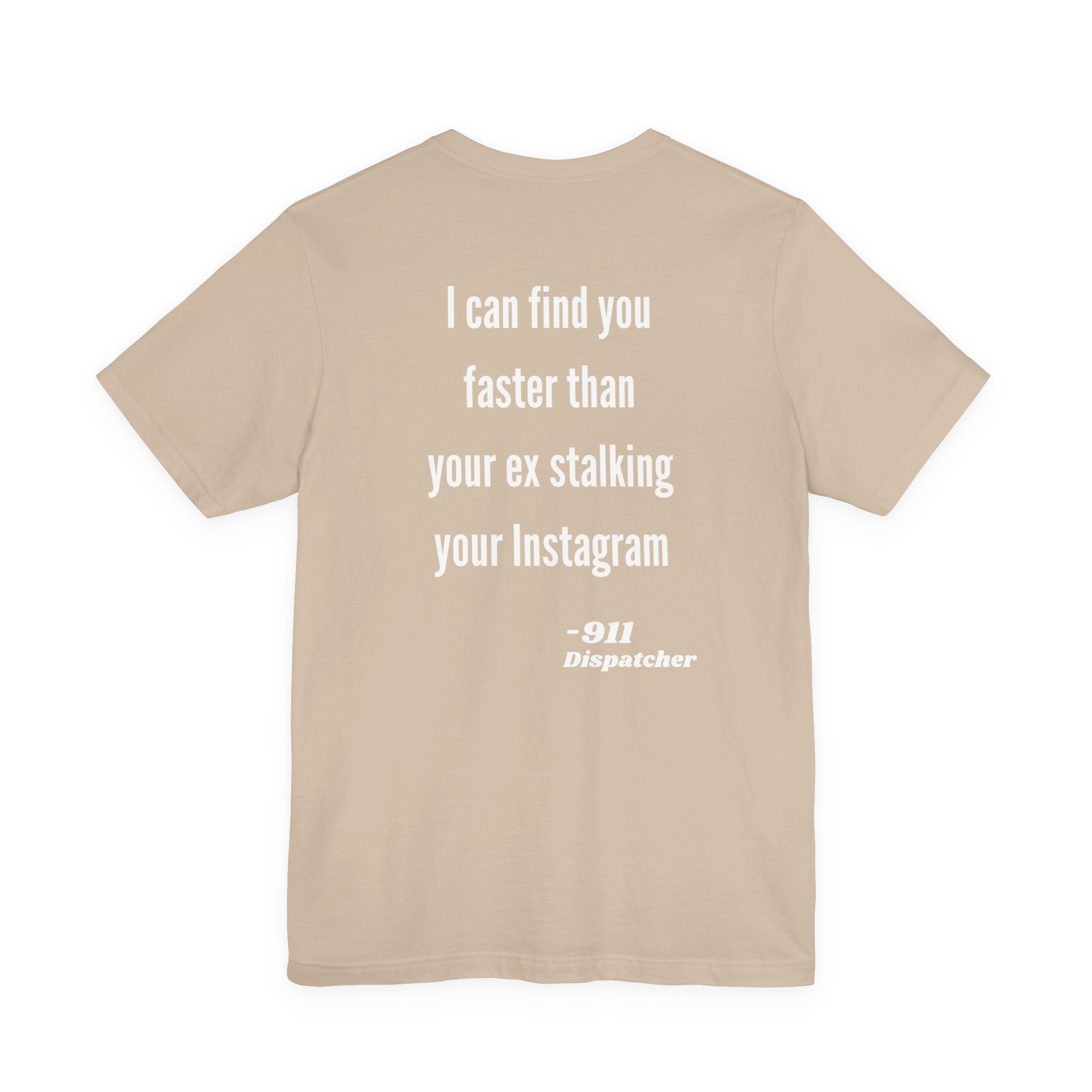 I Can Find You Faster Than Your Ex, 911 Dispatcher Tee