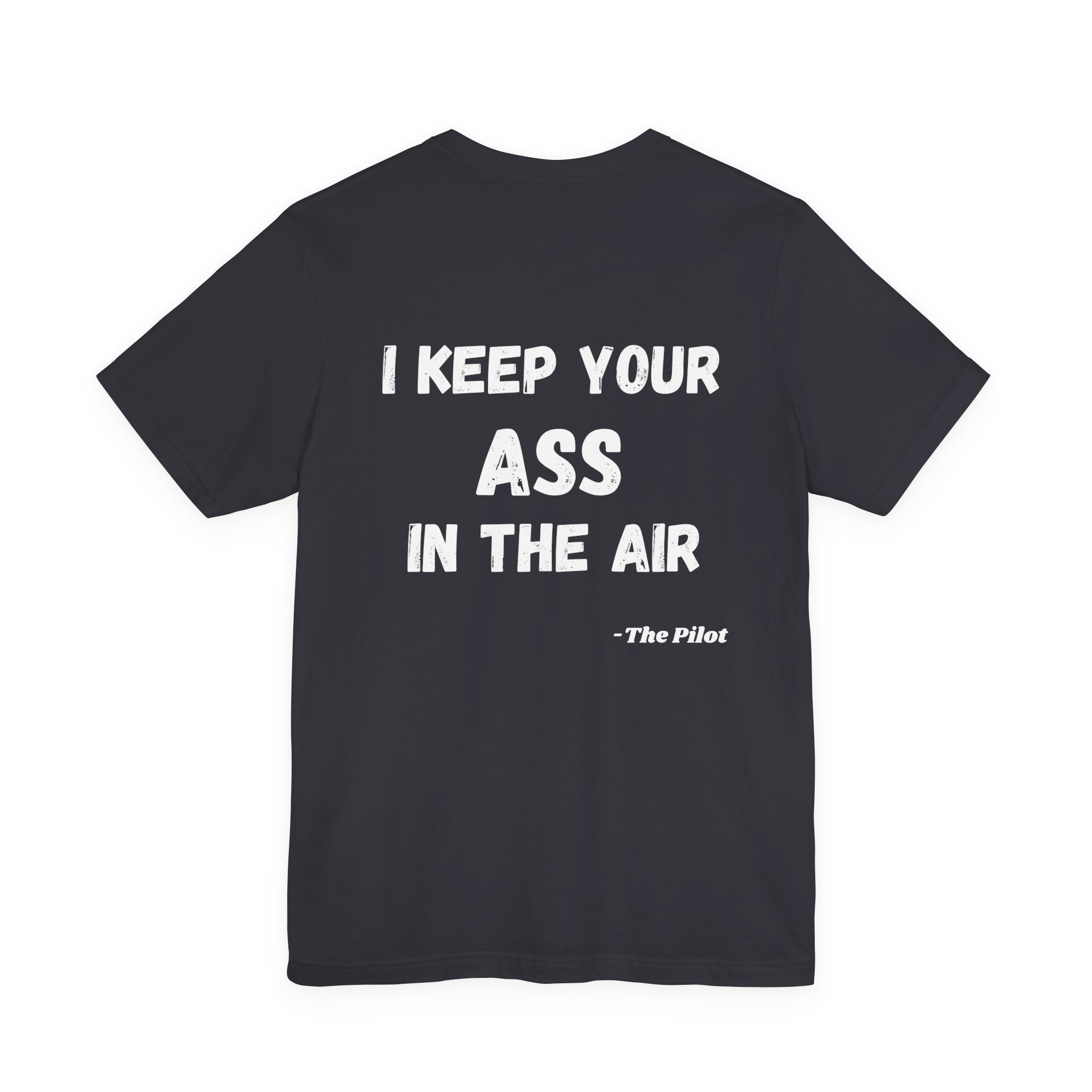 I Keep Your Ass in the Air, Pilot Tee