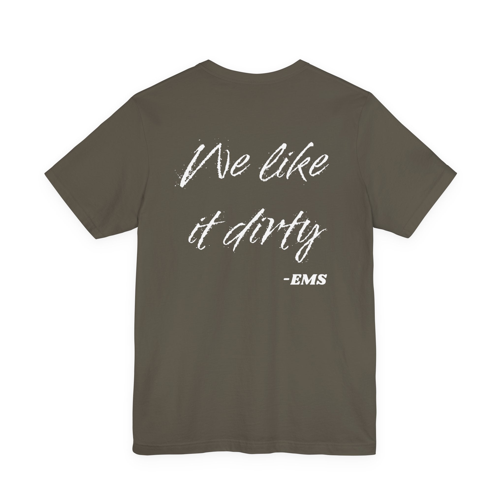 We Like It Dirty, EMS Tee