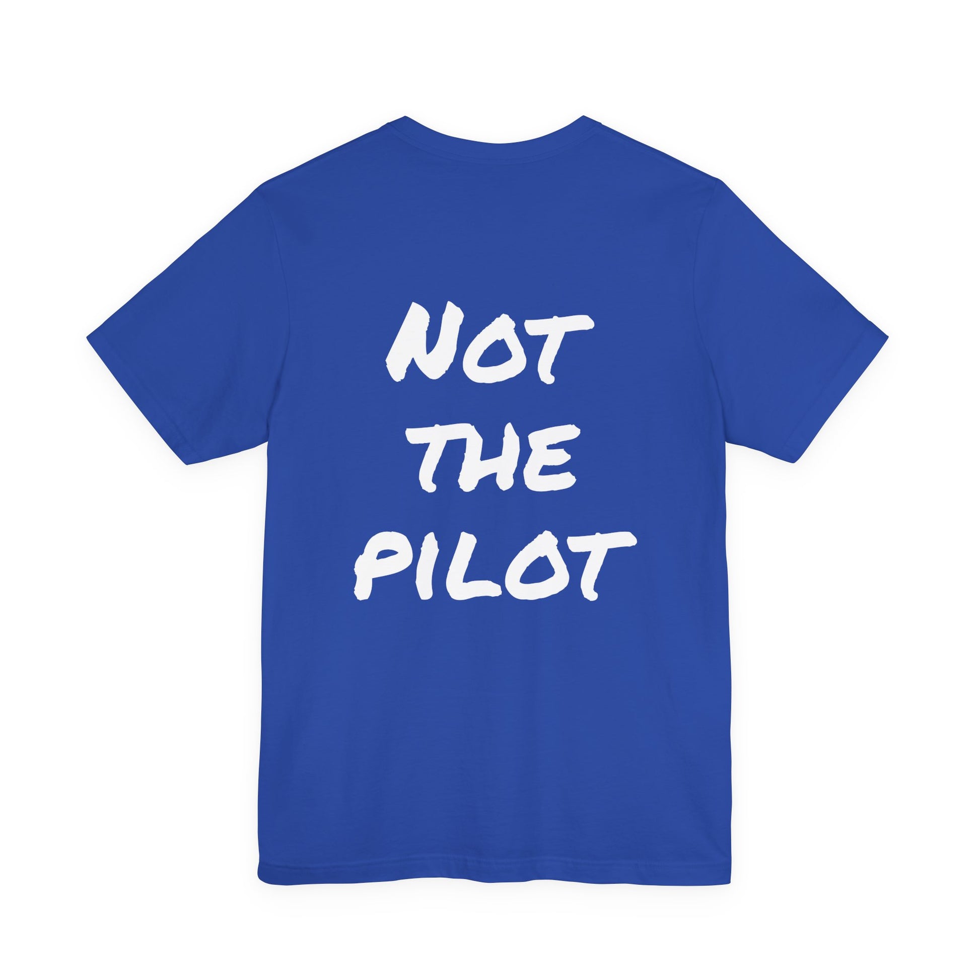 Blue t-shirt with 'NOT THE PILOT' text on the back against a white background