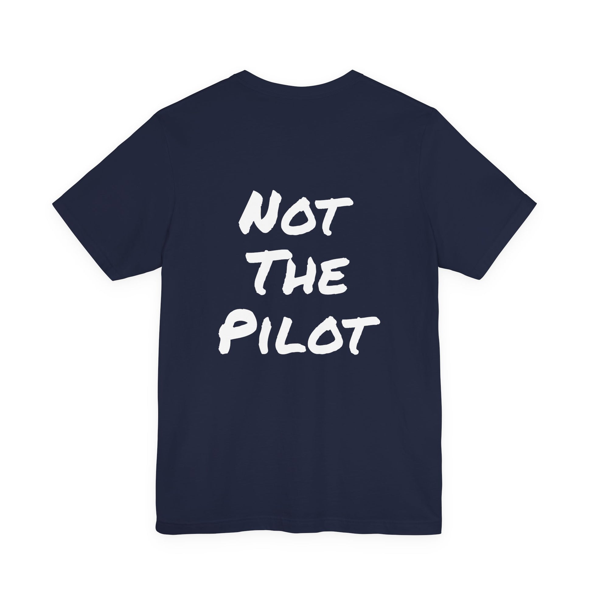 Navy blue t-shirt with 'Not The Pilot' text on a white background