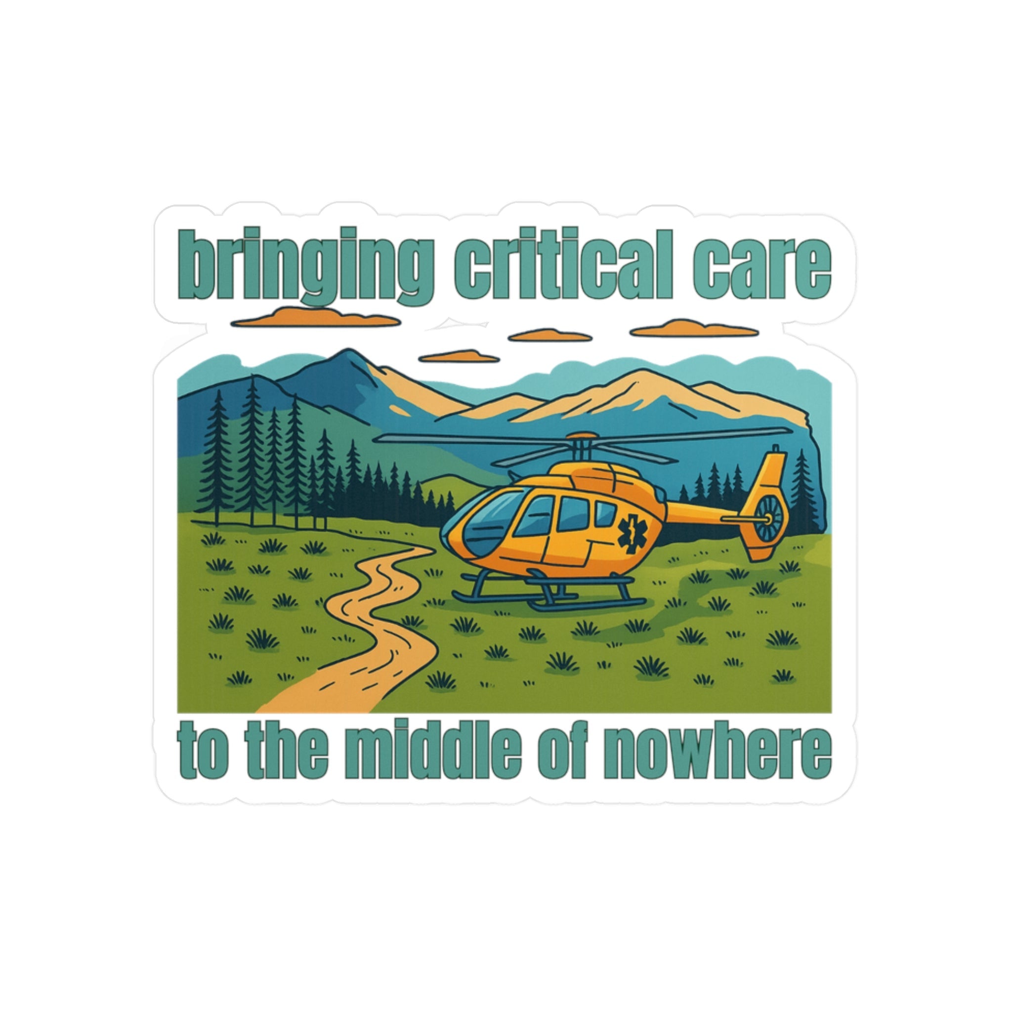 Sticker with a helicopter design and text 'bringing critical care to the middle of nowhere' on a white background