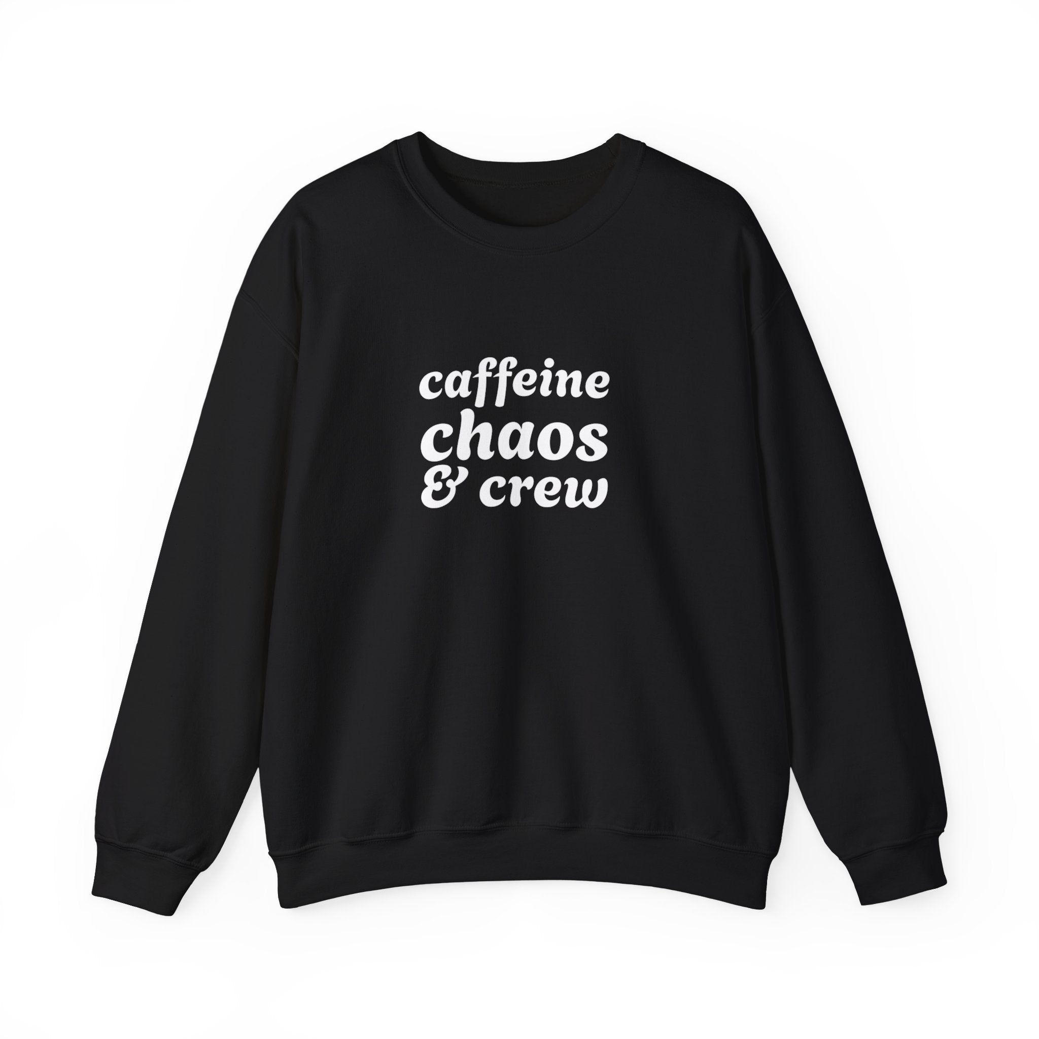 Black sweatshirt with 'caffeine chaos & crew' text on by Rotor Wash & Wear