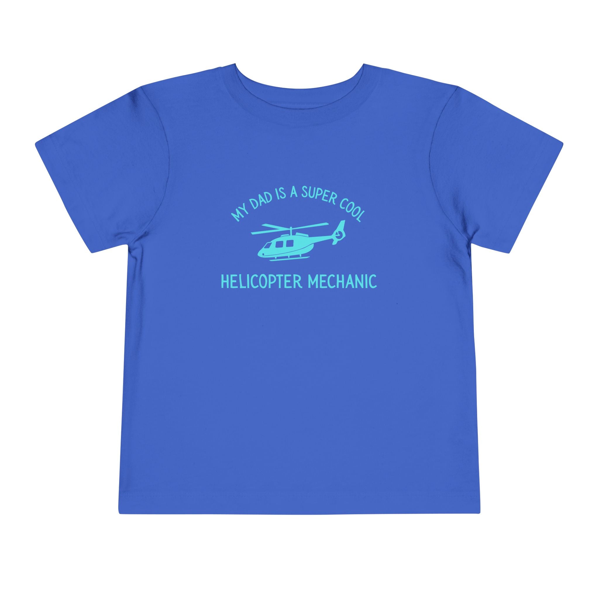 My Dad Is A Super Cool Helicopter Mechanic Toddler Tee
