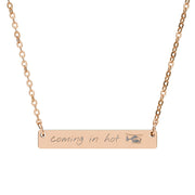 Rose gold Necklace with a bar pendant engraving that says 'Coming in hot' and has a helicopter graphic by Rotor Wash & Wear