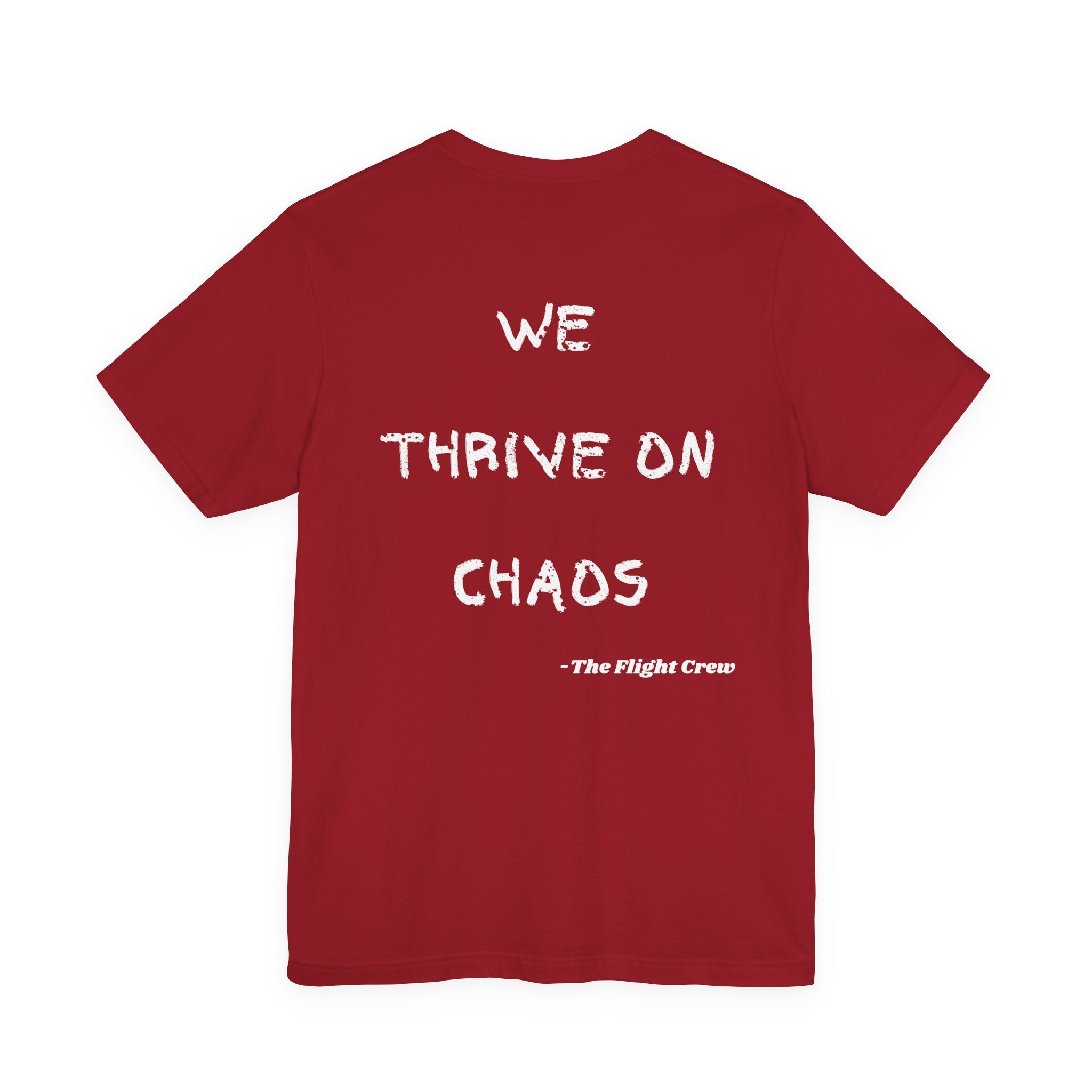 We Thrive On Chaos, Flight Crew Tee