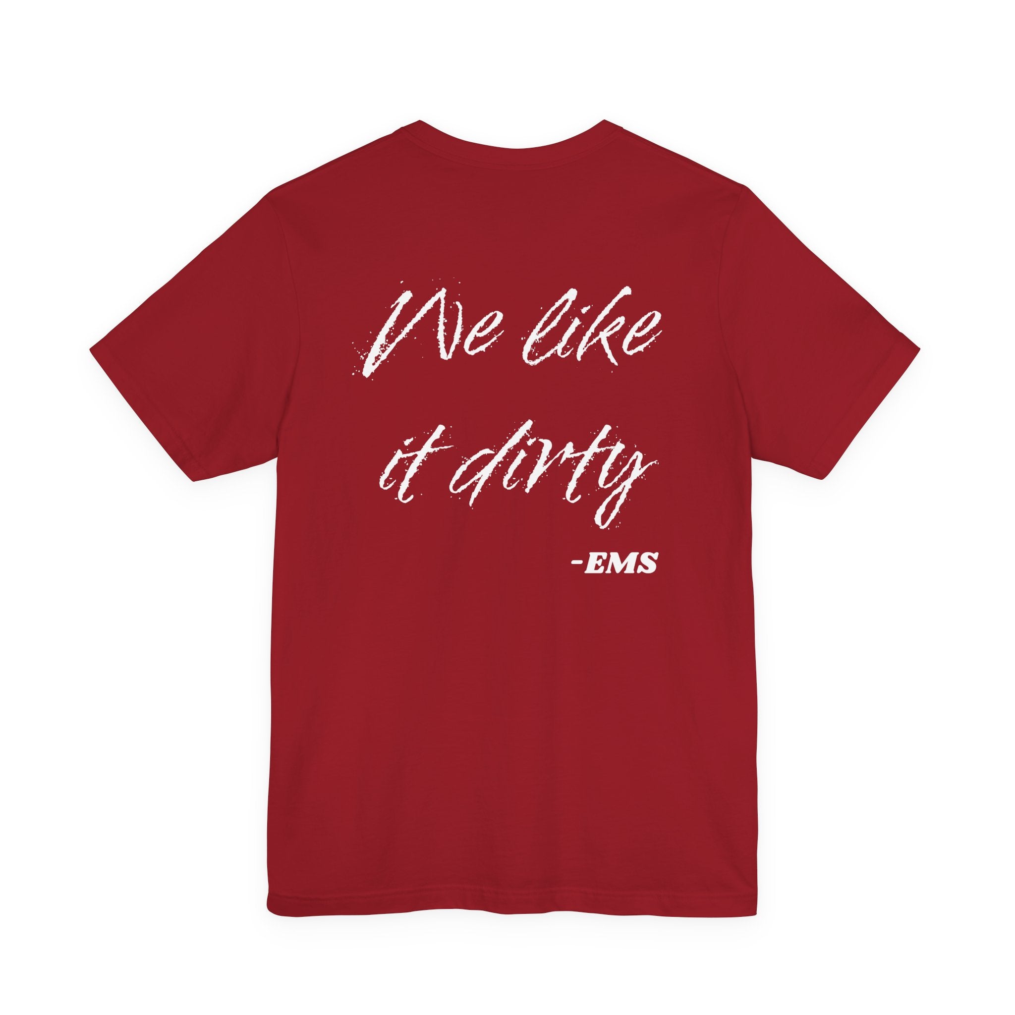 We Like It Dirty, EMS Tee