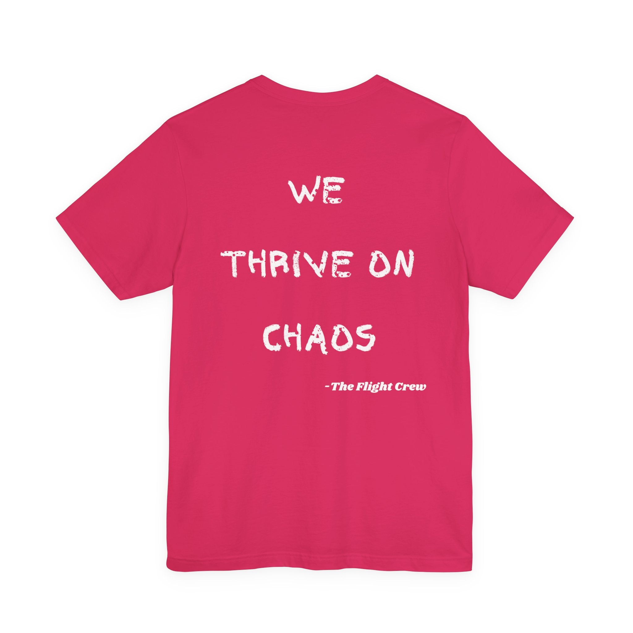 We Thrive On Chaos, Flight Crew Tee