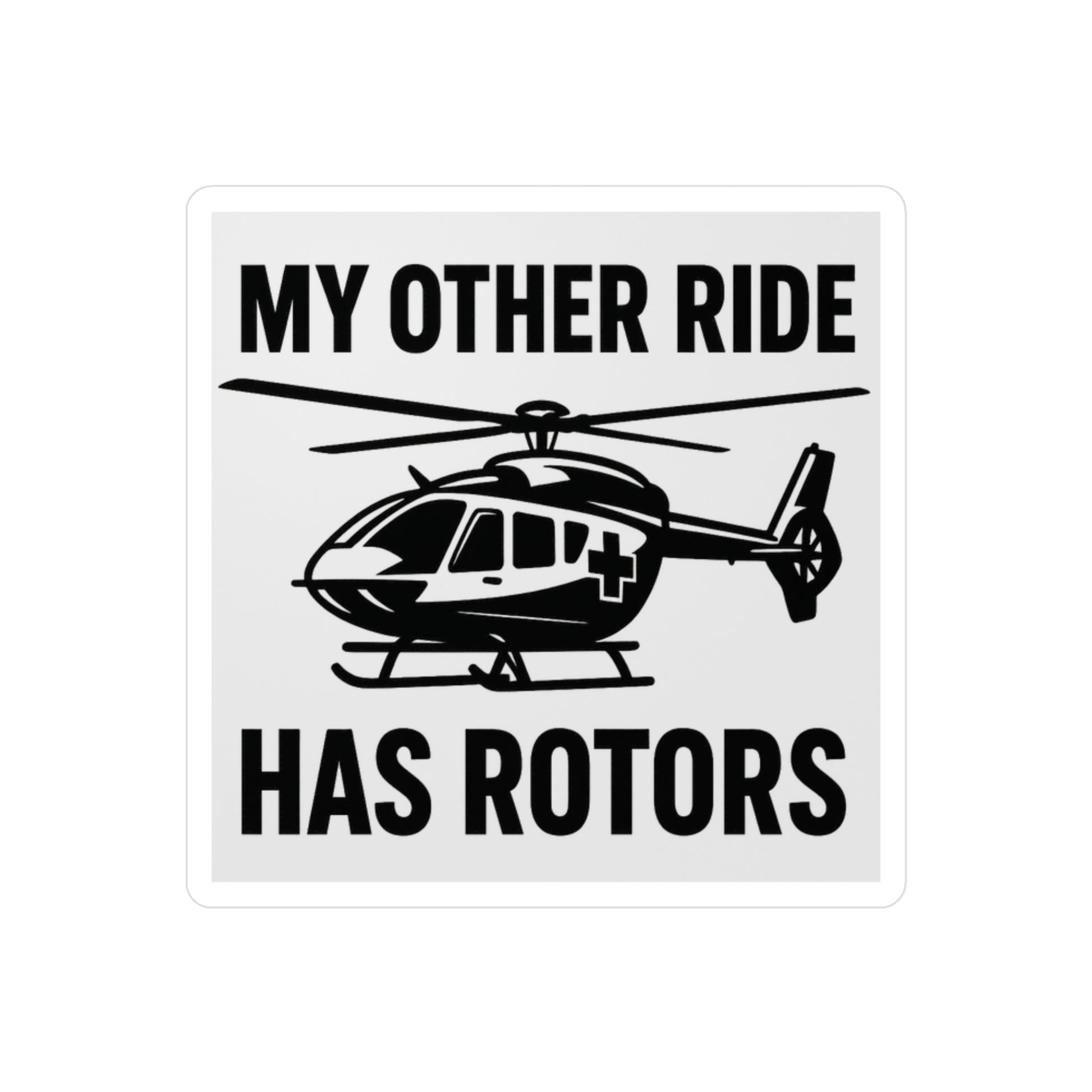 Sticker with a helicopter graphic and text 'My other ride has rotors' on a white background