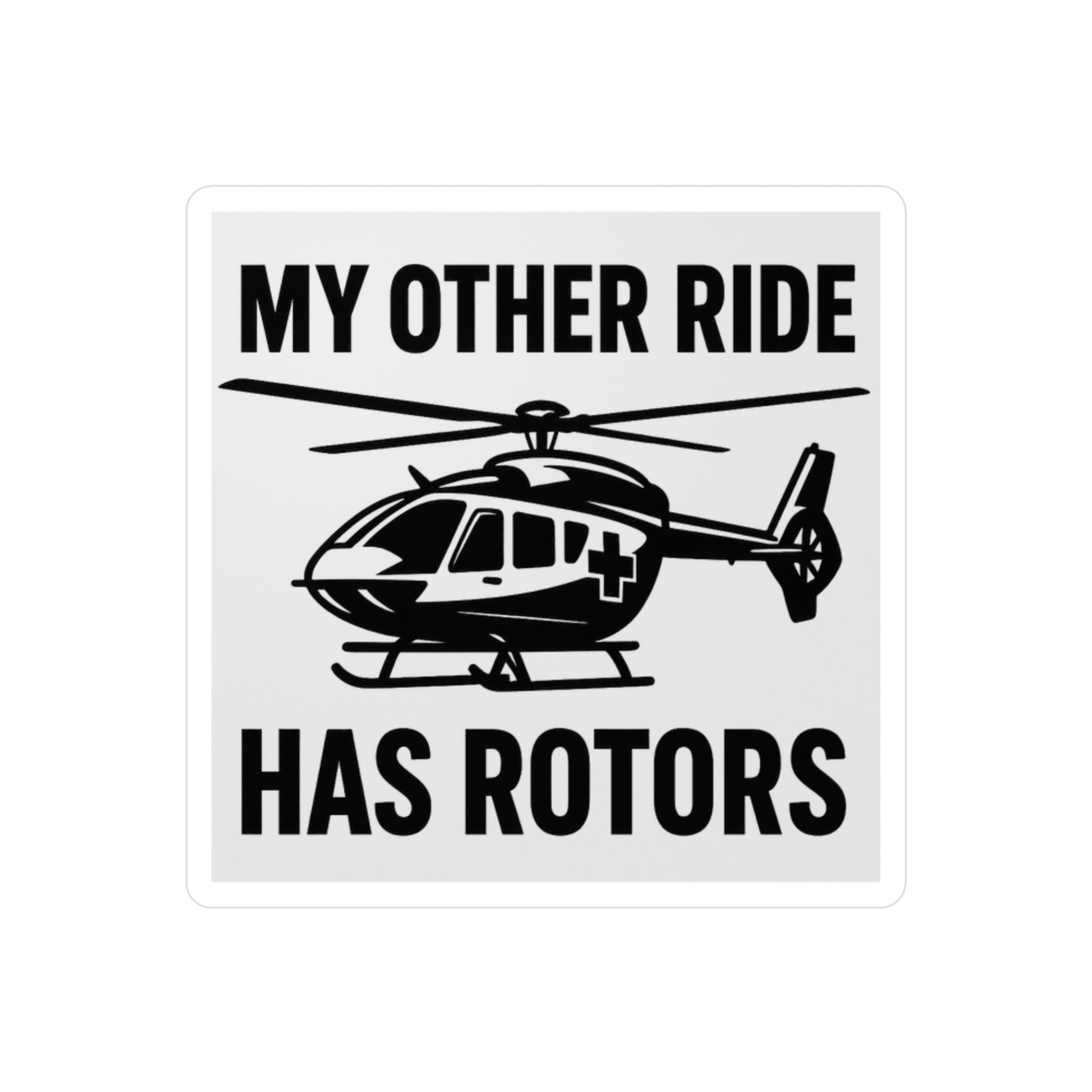 Sticker with a helicopter graphic and text 'My other ride has rotors' on a white background