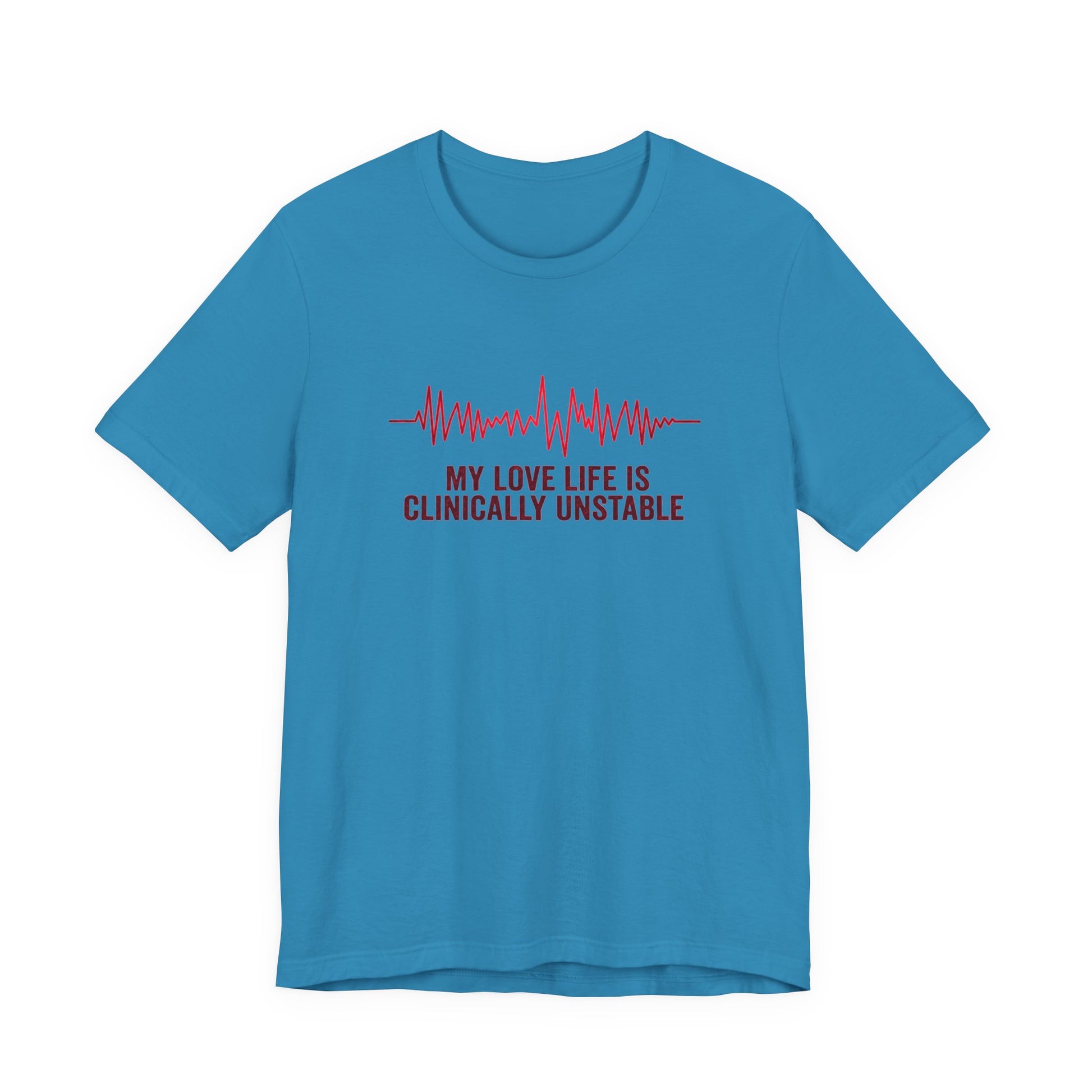 Turquoise t-shirt ventricular fibrillation cardiac rhythm and text "My love life is clinically unstable" by Rotor Wash & Wear