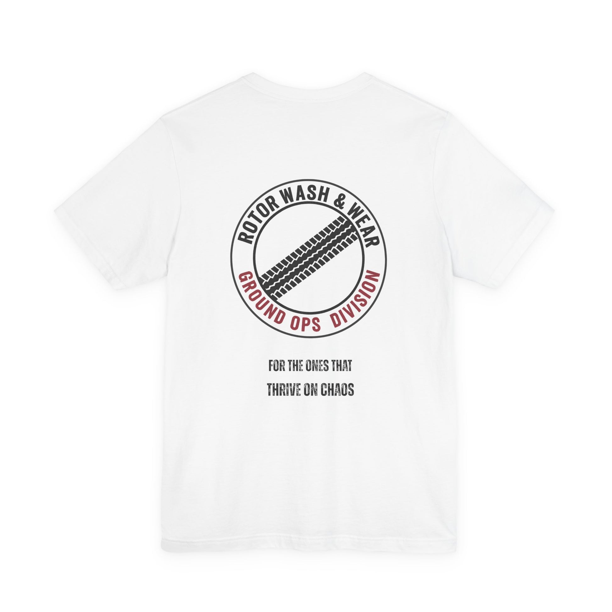 White t-shirt with a "Rotor Wash & Wear - Ground Ops Division" logo and text "for the ones that thrive on chaos" on the back on a white background