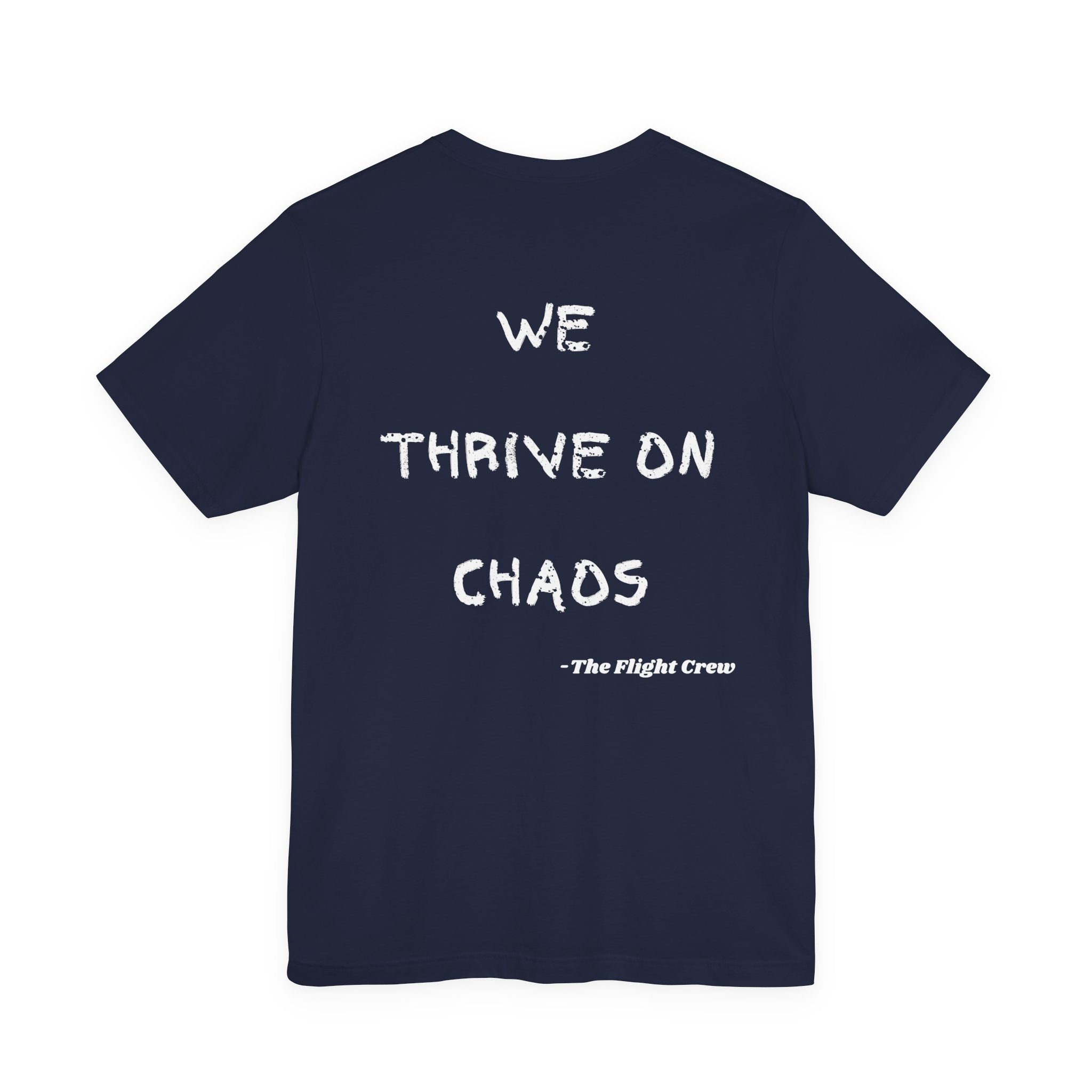We Thrive On Chaos, Flight Crew Tee