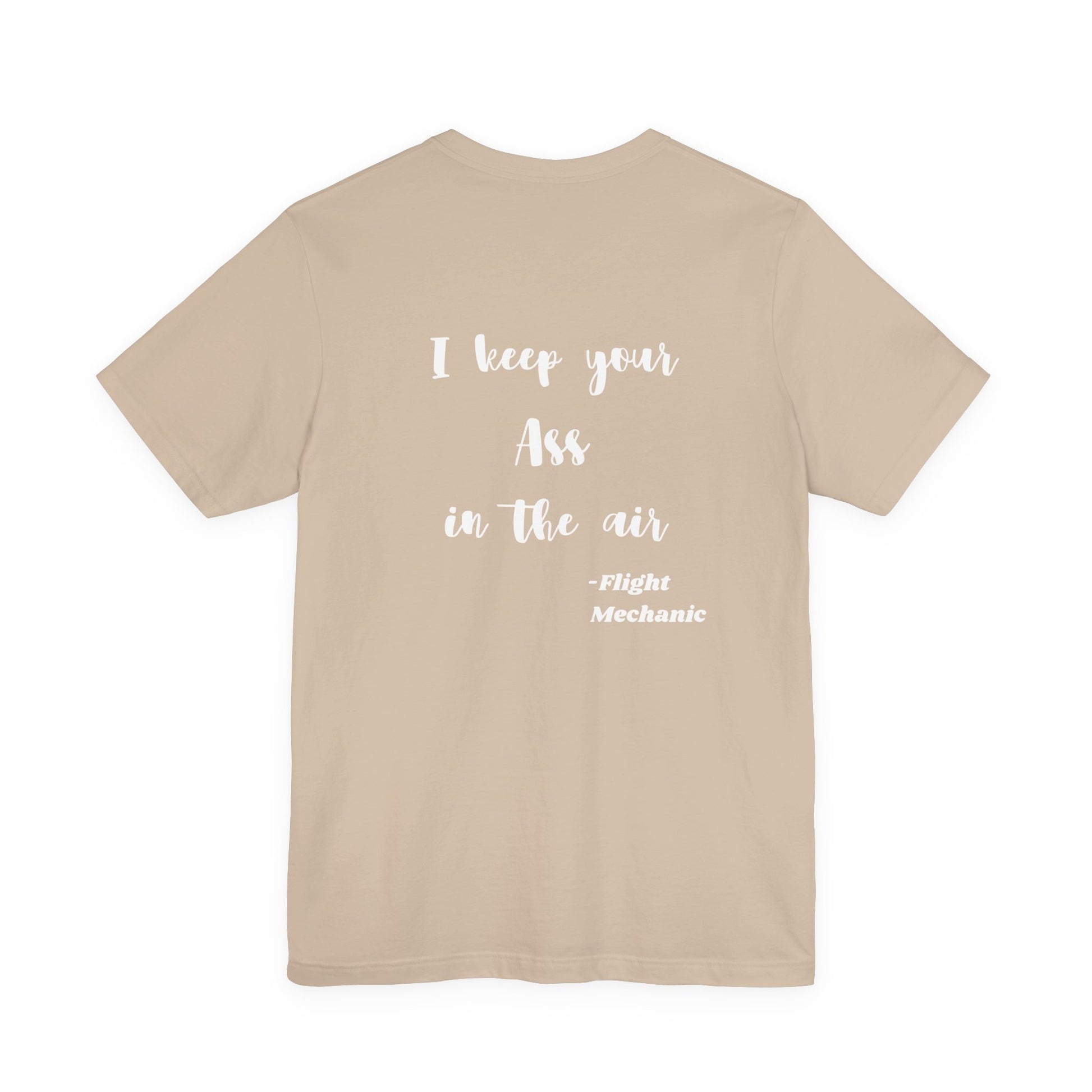 Beige t-shirt with white text "I keep your ass in the air, flight mechanic" on the back on a white background