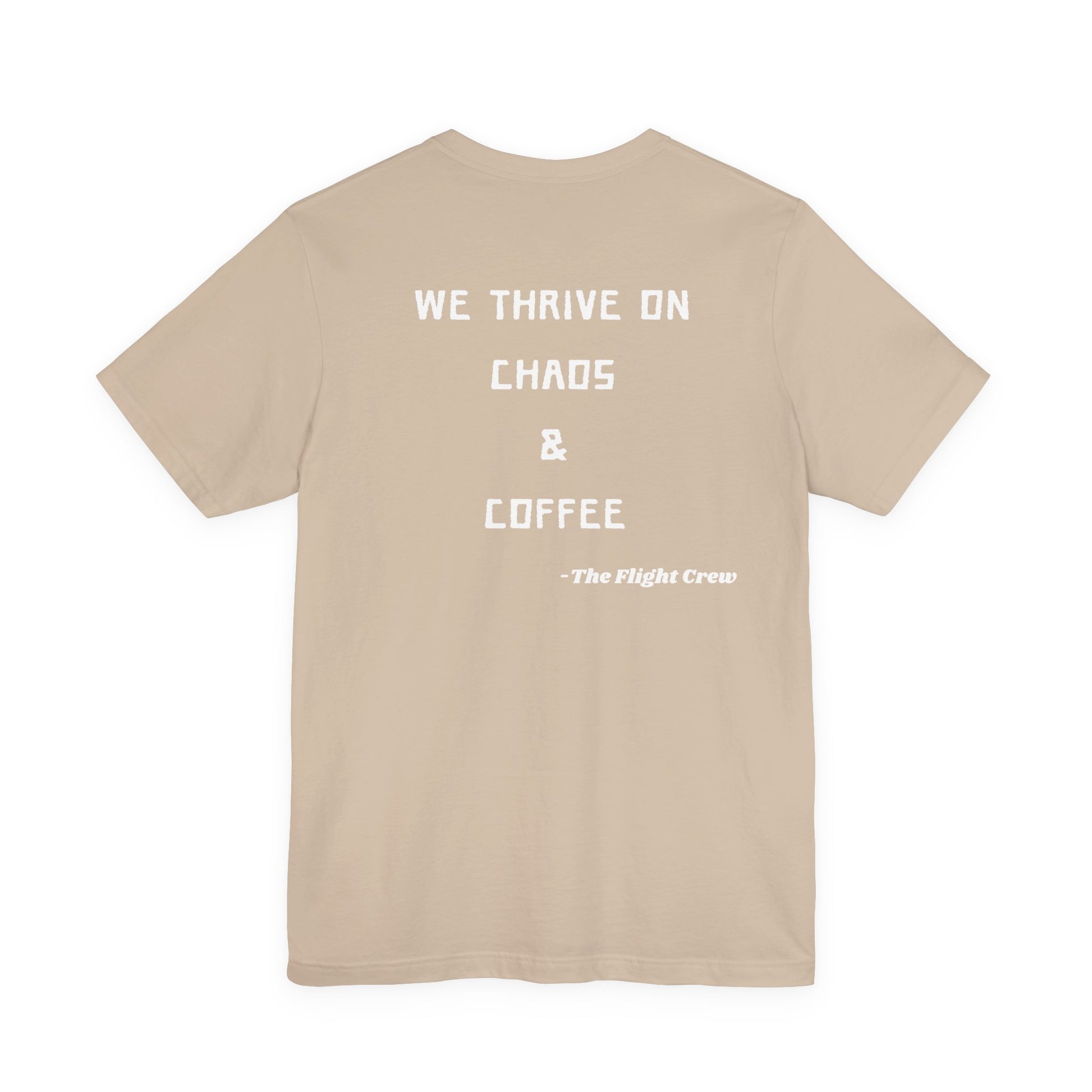 Beige t-shirt with white text "We thrive on chaos & coffee, the flight crew" on a white background