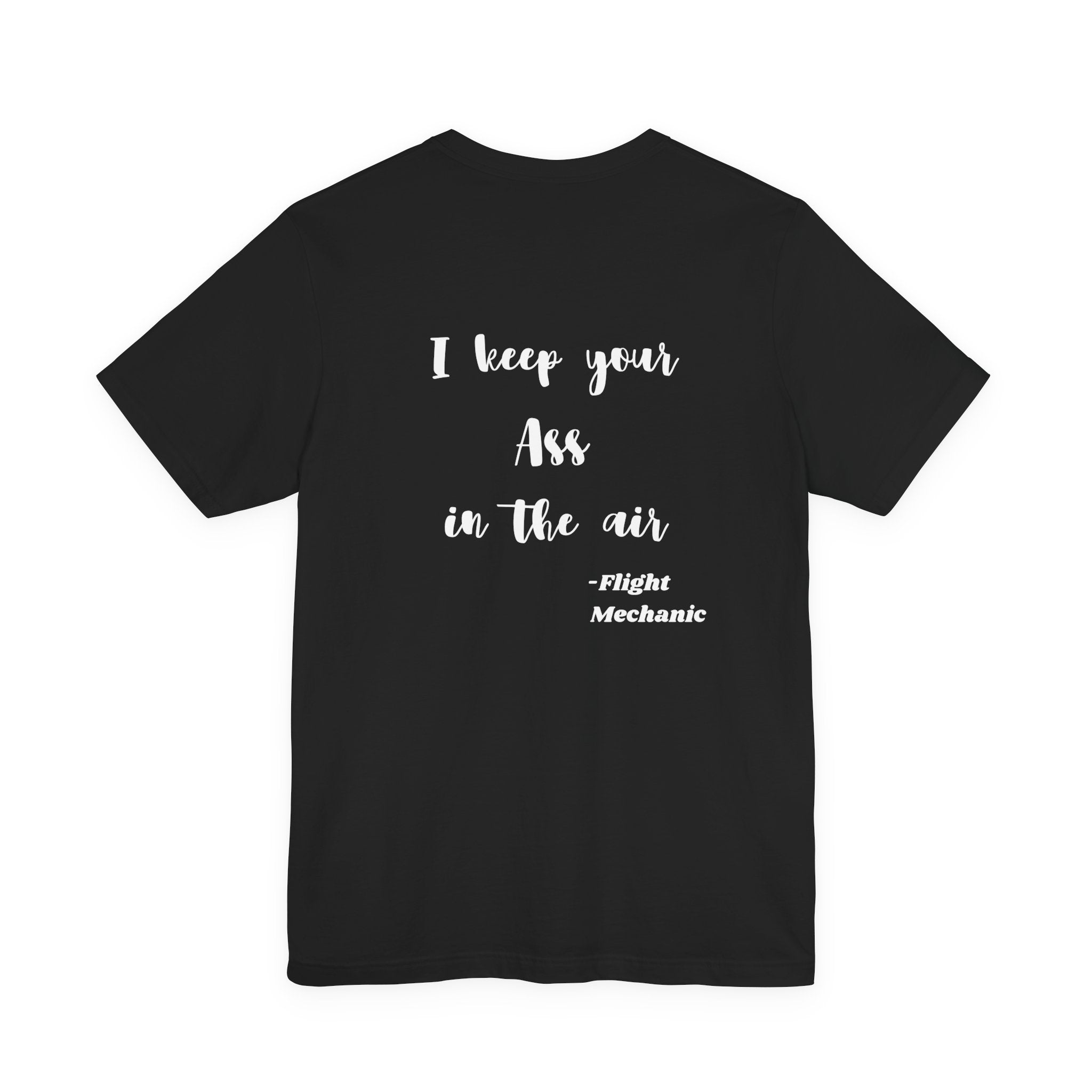 I Keep Your Ass in the Air, Flight Mechanic Tee