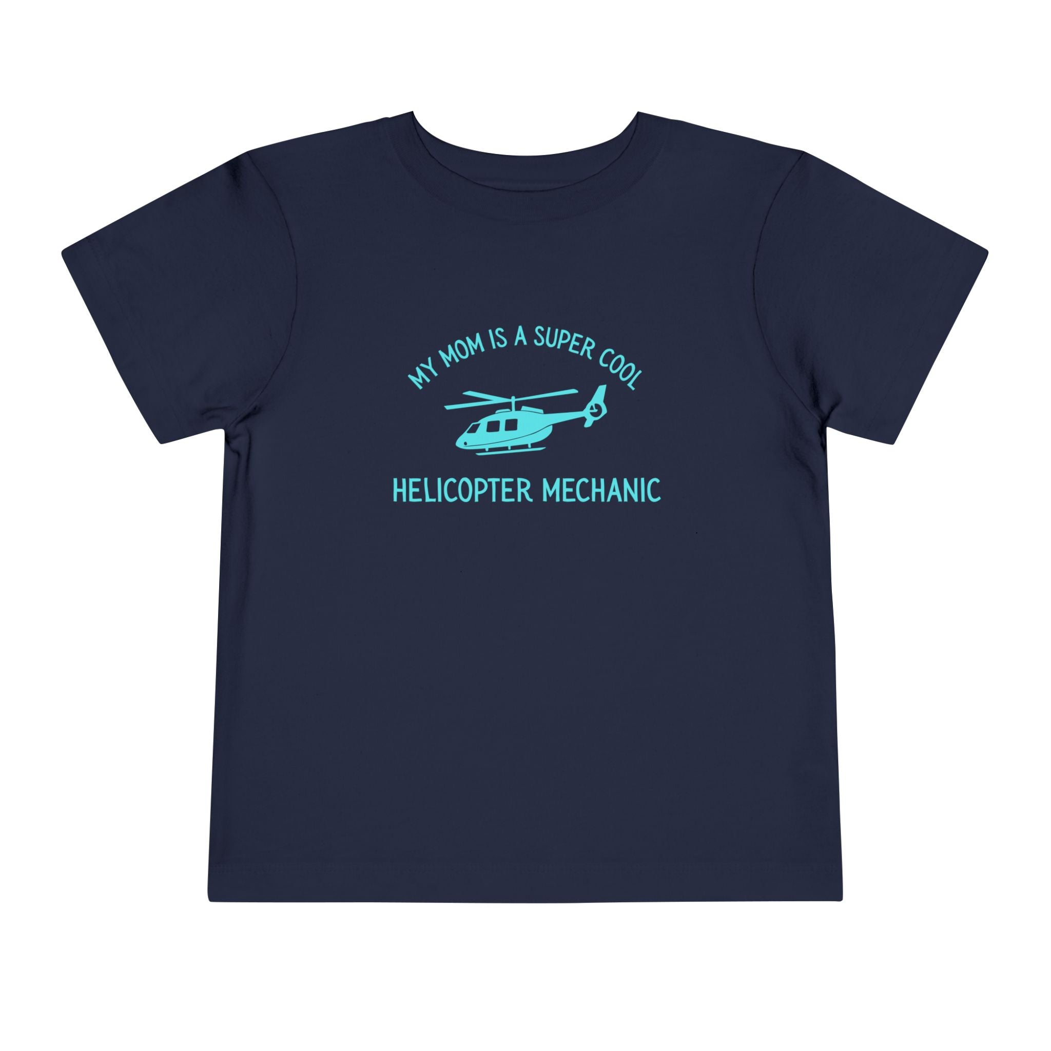 My Mom Is A Super Cool Helicopter Mechanic Toddler Tee