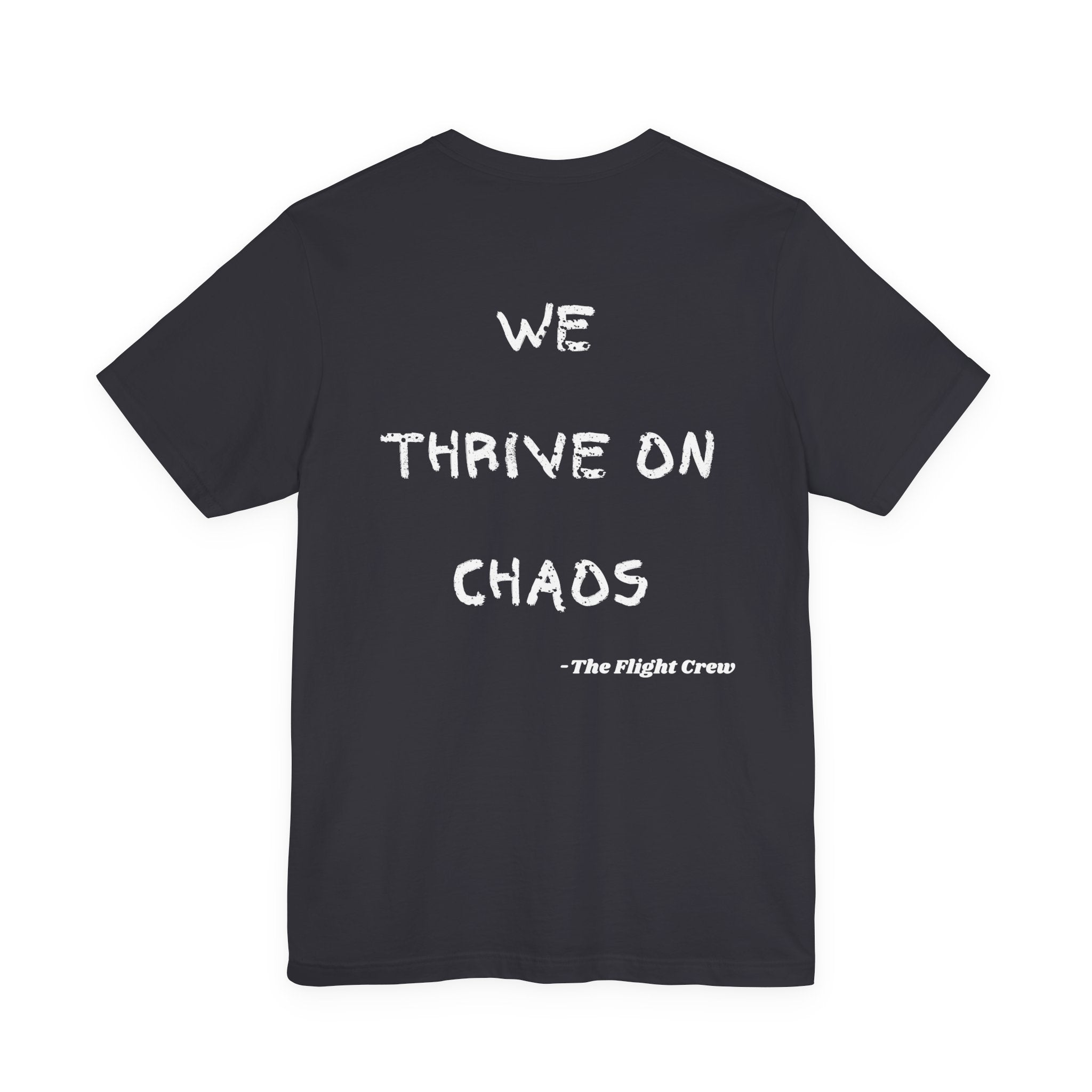 We Thrive On Chaos, Flight Crew Tee