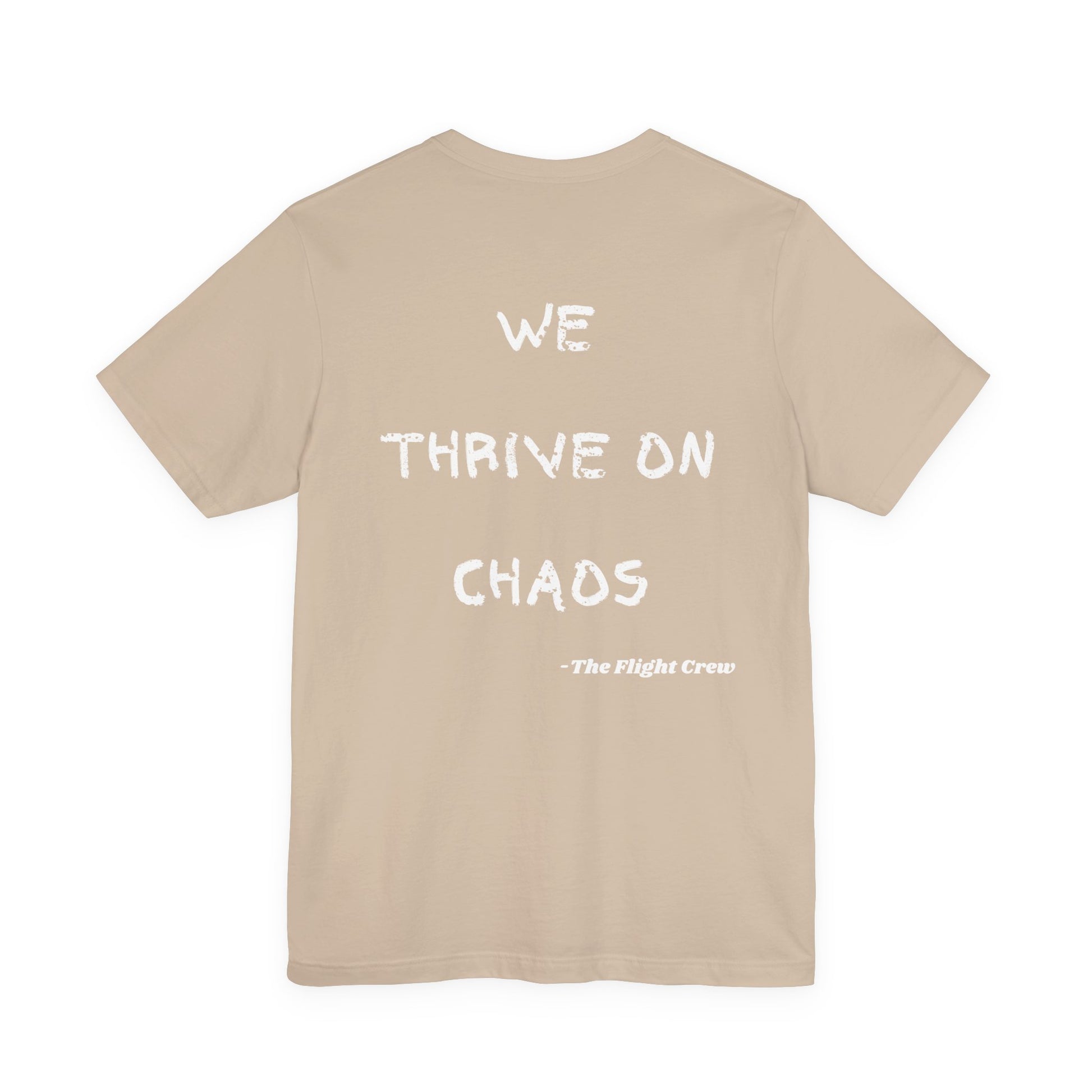 Beige t-shirt with white text 'WE THRIVE ON CHAOS' and '-The Flight Crew-' on a white background