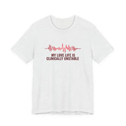 White t-shirt ventricular fibrillation cardiac rhythm and text "My love life is clinically unstable" by Rotor Wash & Wear