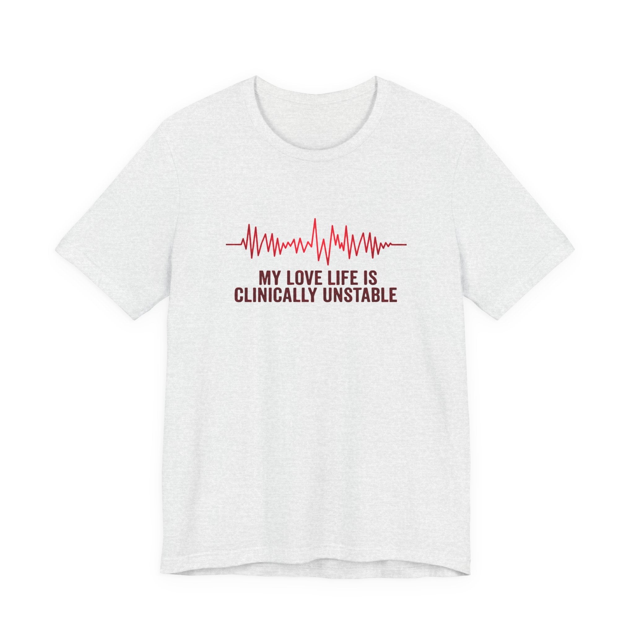 White t-shirt ventricular fibrillation cardiac rhythm and text "My love life is clinically unstable" by Rotor Wash & Wear