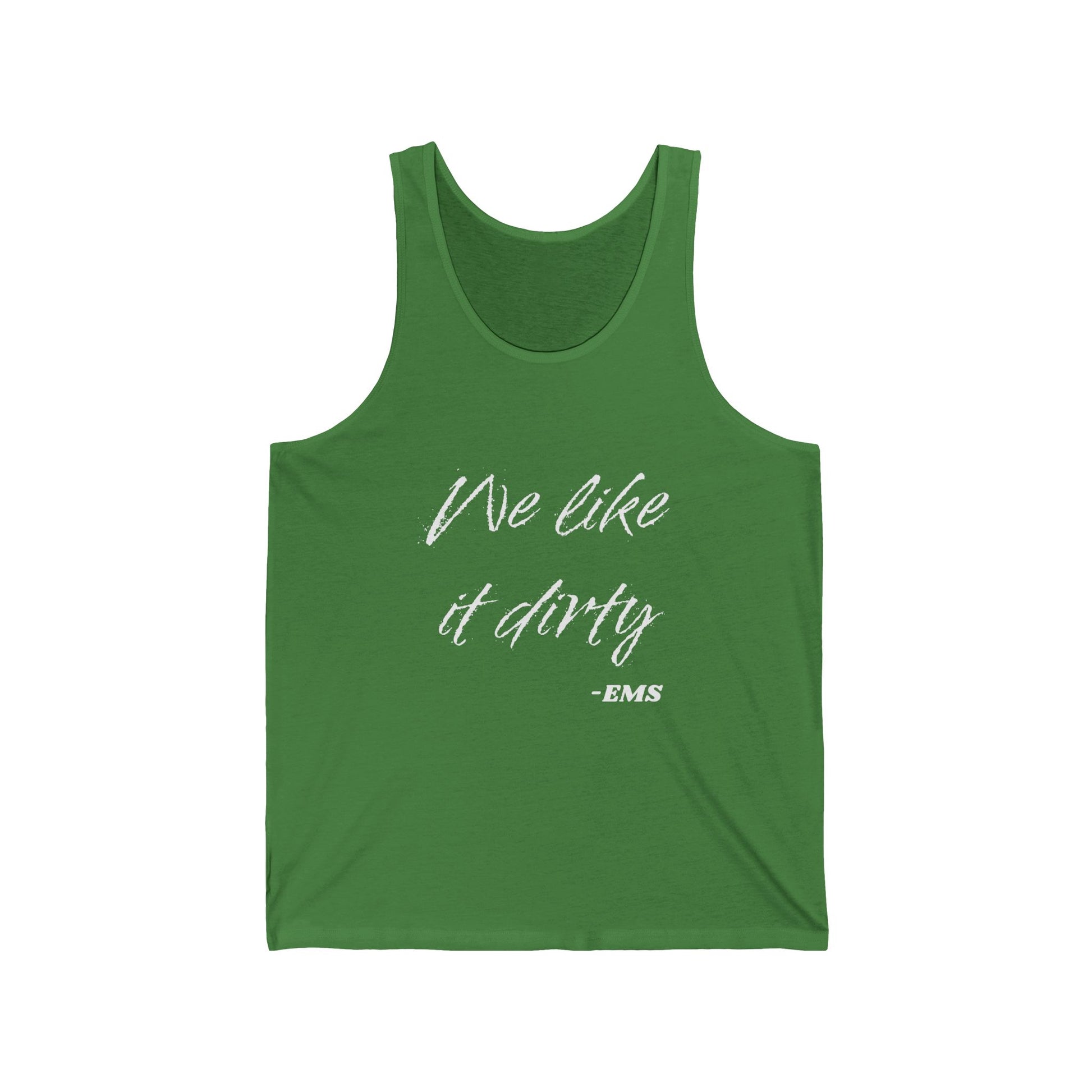 Green tank top with white text 'We like it dirty' and EMS logo on a white background
