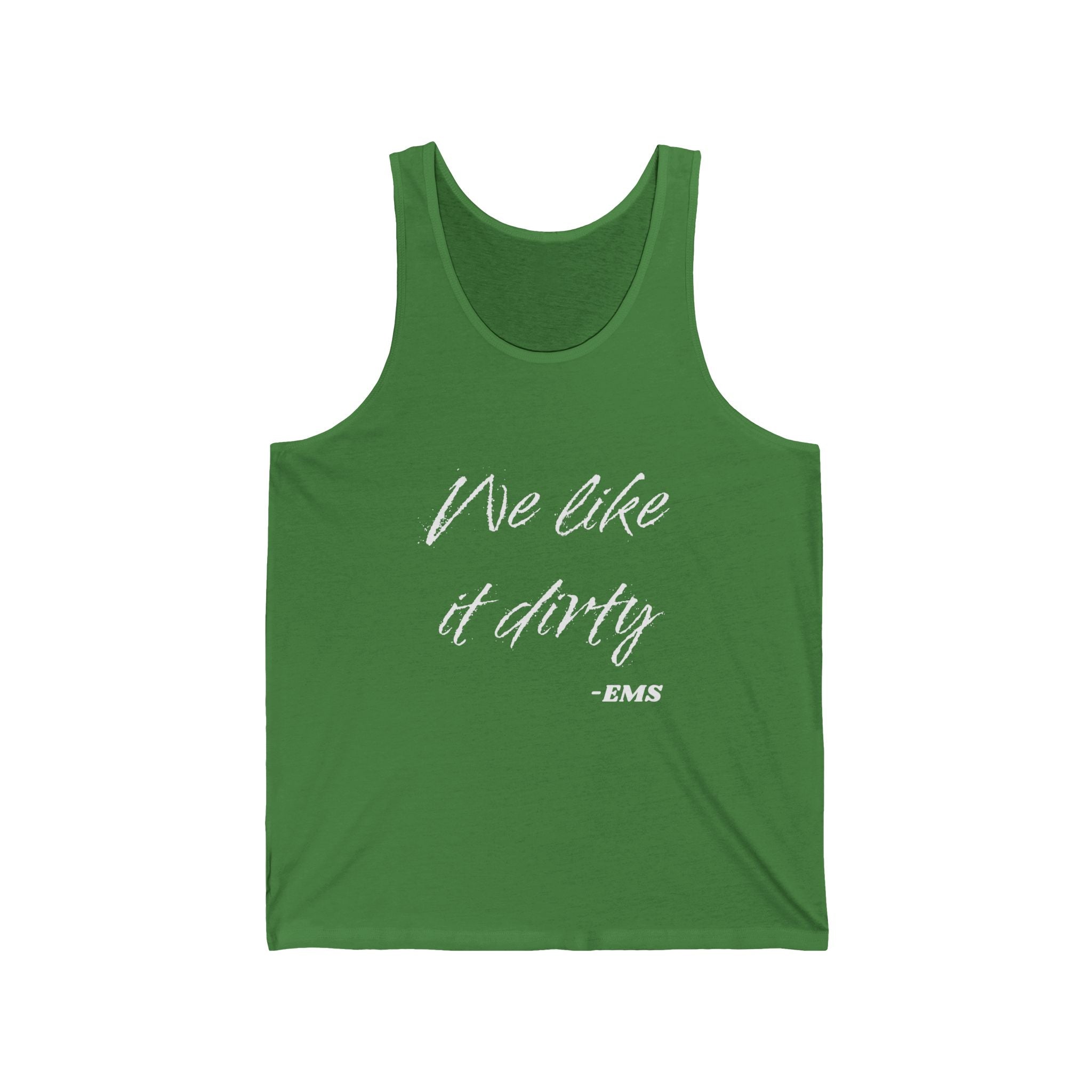 Green tank top with white text 'We like it dirty' and EMS logo on a white background