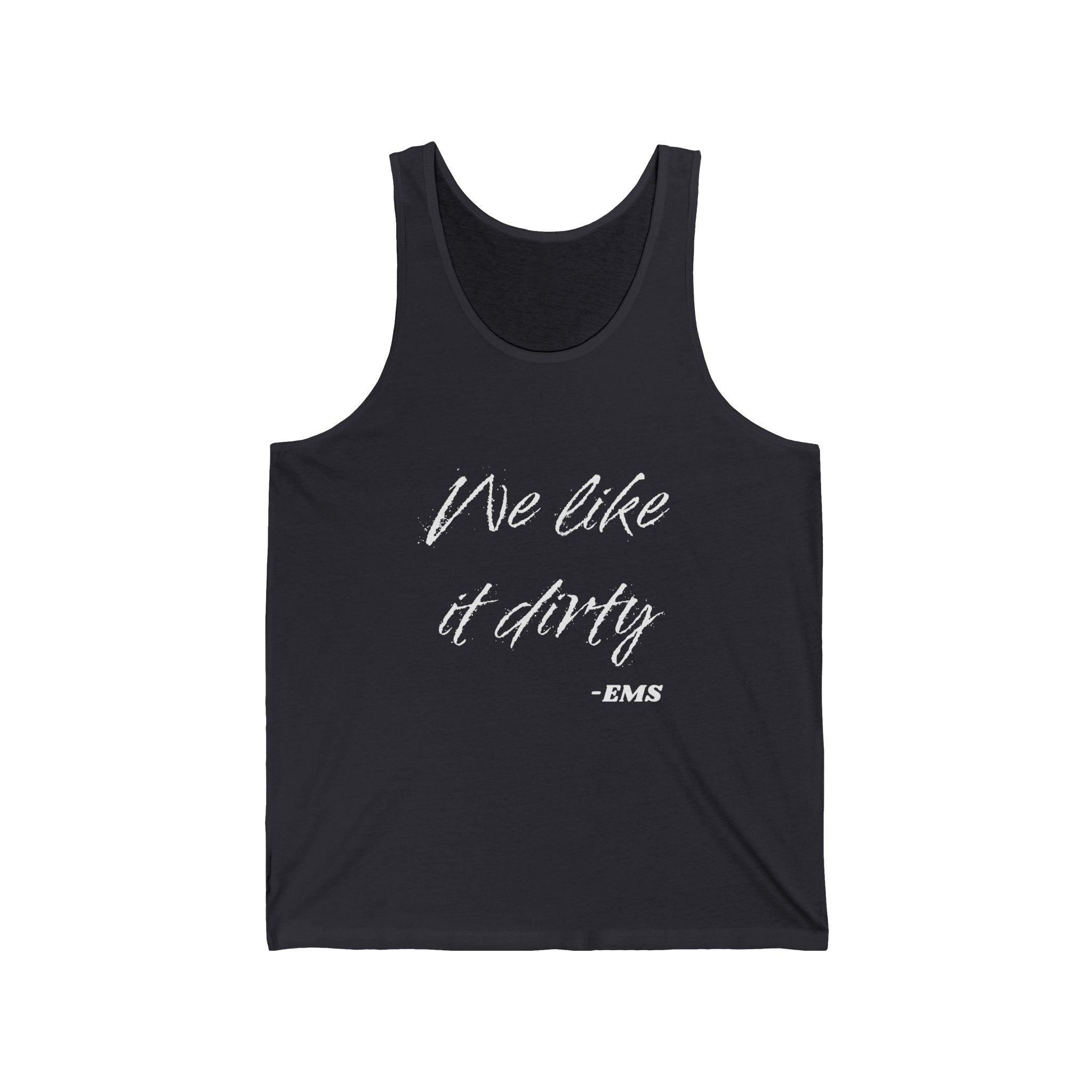 Dark gray tank top with white text 'We like it dirty' and EMS logo on a white background