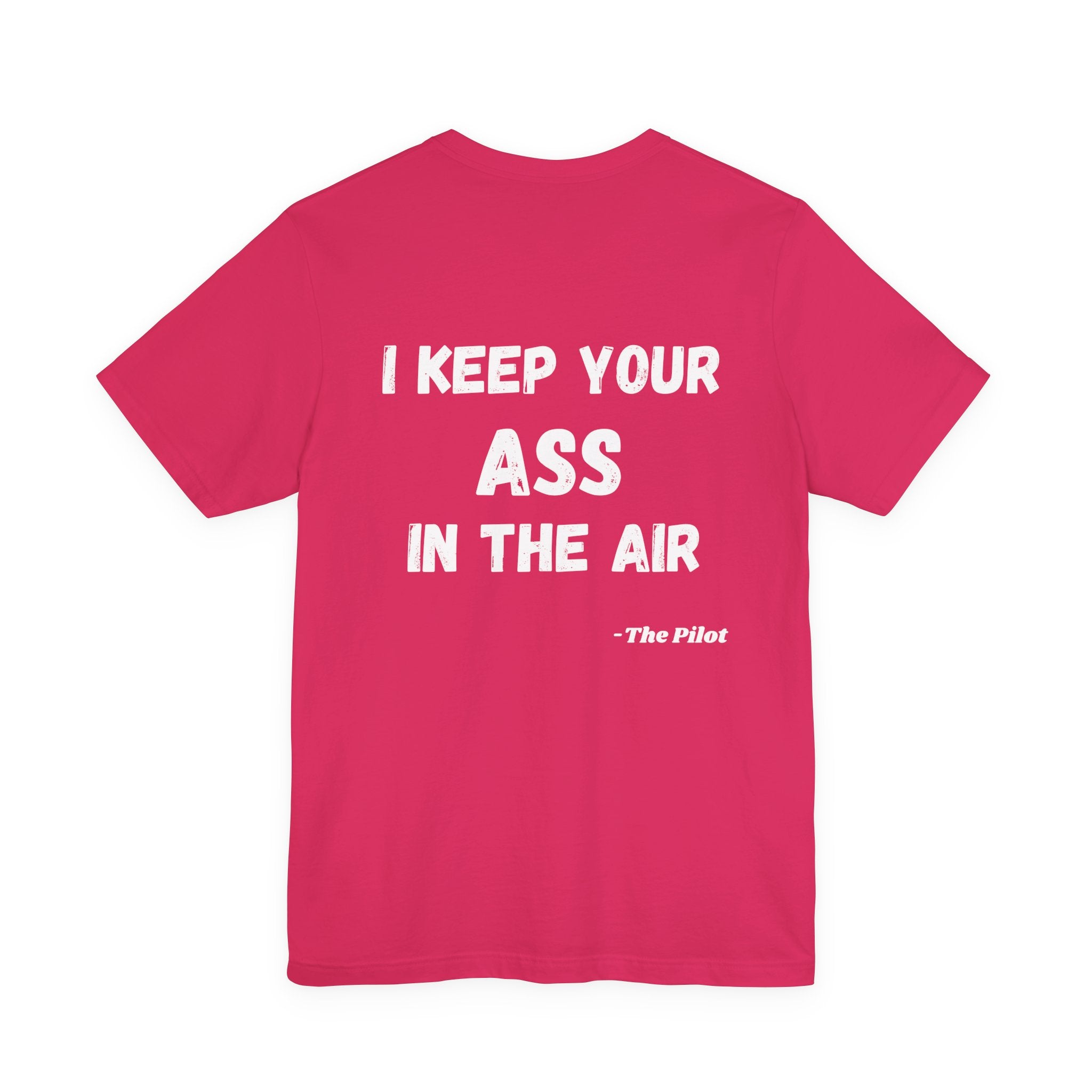 I Keep Your Ass in the Air, Pilot Tee
