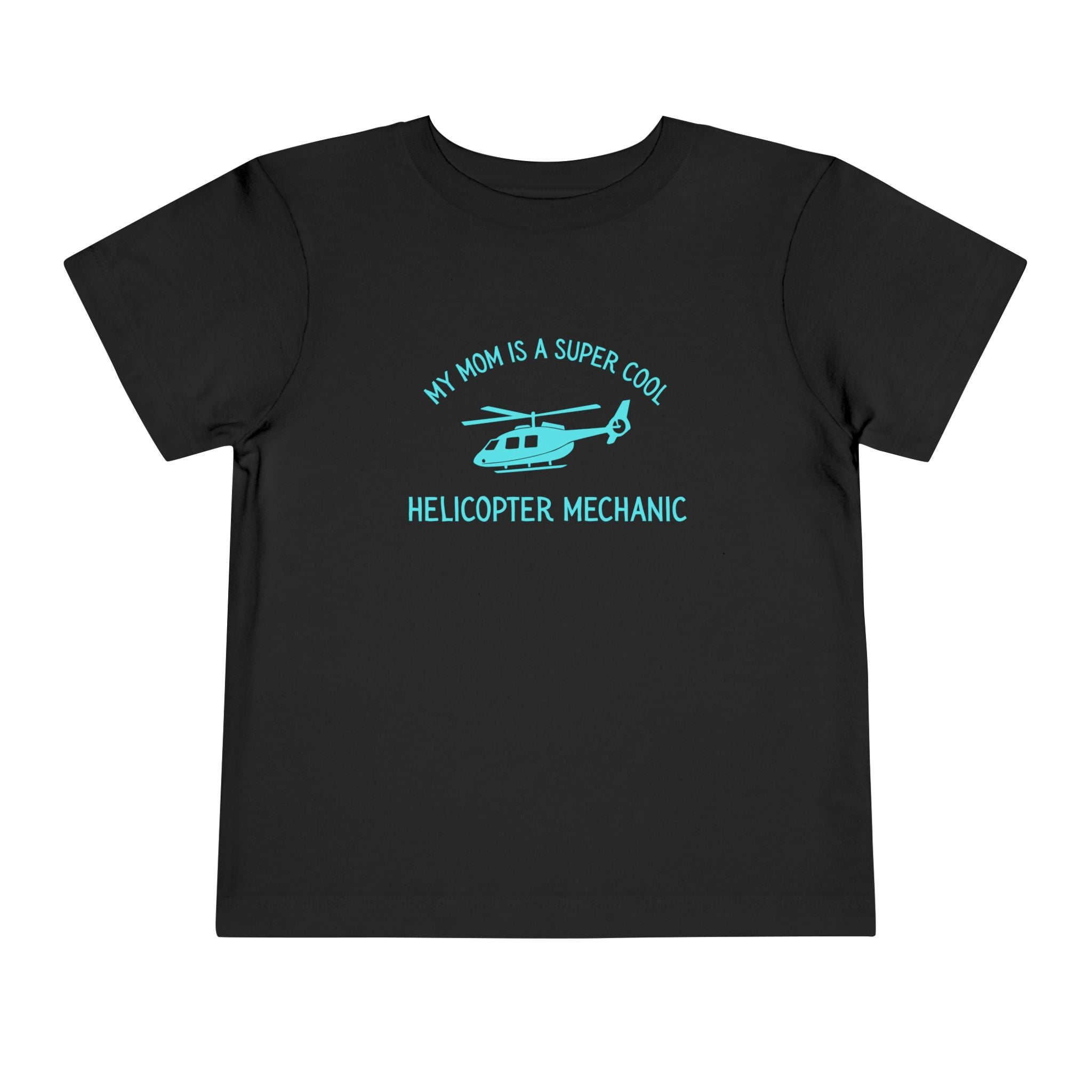 My Mom Is A Super Cool Helicopter Mechanic Toddler Tee