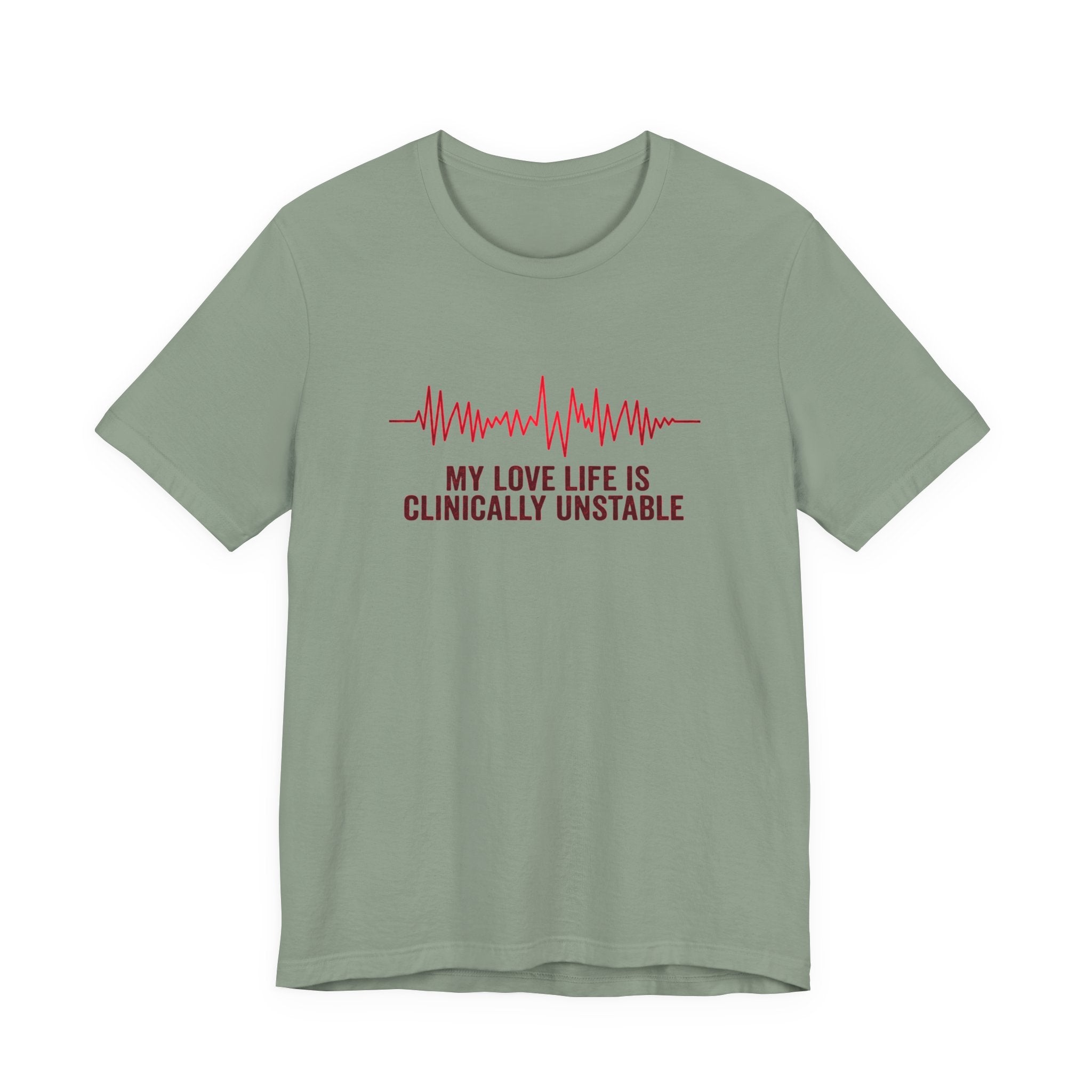 Sage t-shirt ventricular fibrillation cardiac rhythm and text "My love life is clinically unstable" by Rotor Wash & Wear