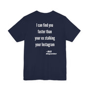 Navy blue t-shirt with white text on the back "I can find you faster than your ex stalking your instagram - 911 Dispatcher" on a white background